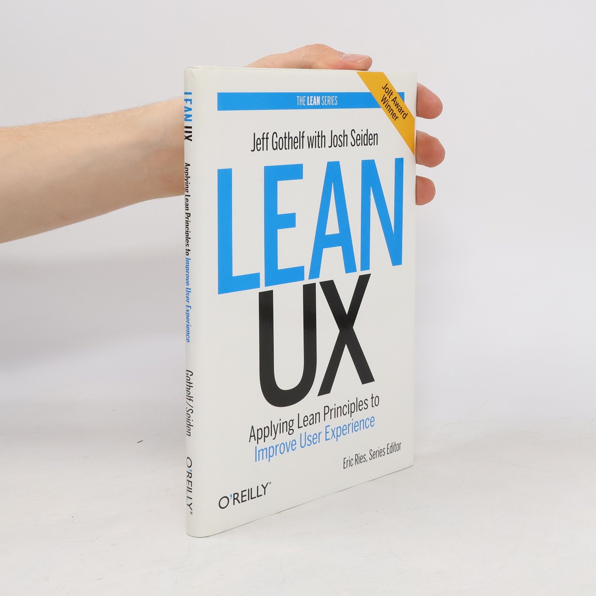 Jeff Gothelf Lean UX. Applying Lean Principles to Improve User Experience