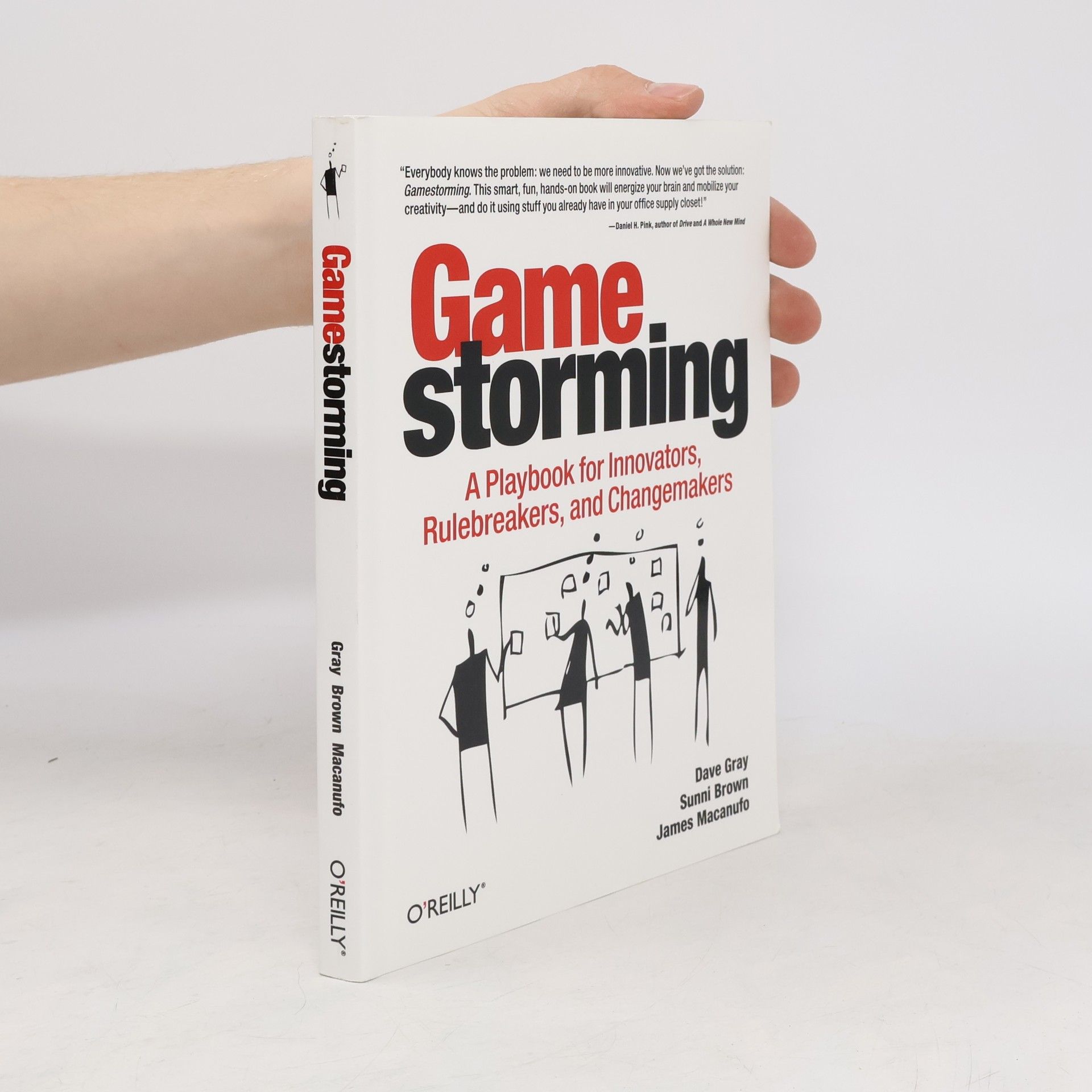 David Gray Gamestorming : a playbook for innovators, rulebreakers, and changemakers