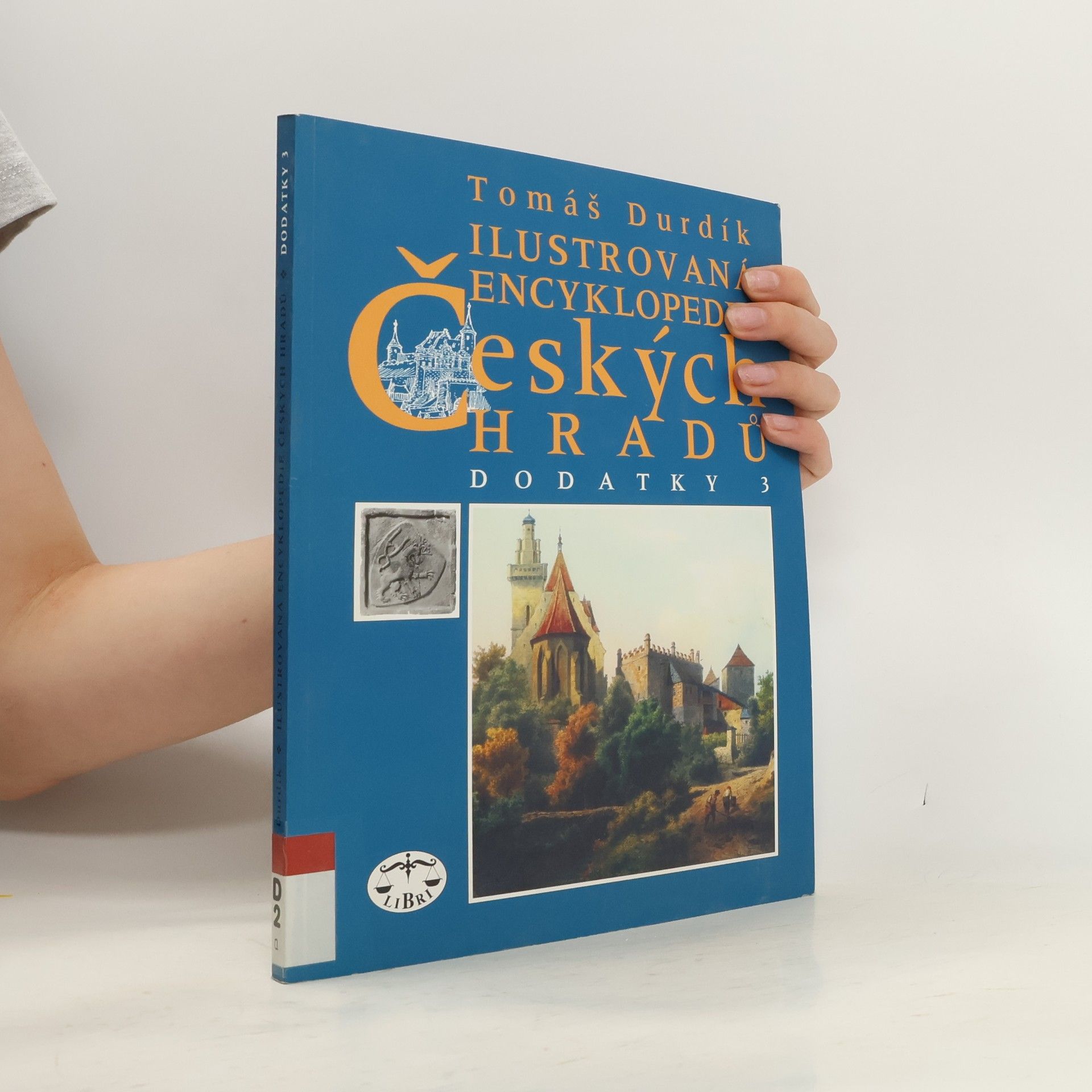 Tomáš Durdík Ilustrovaná encyklopedie českých hradů : dodatky 3