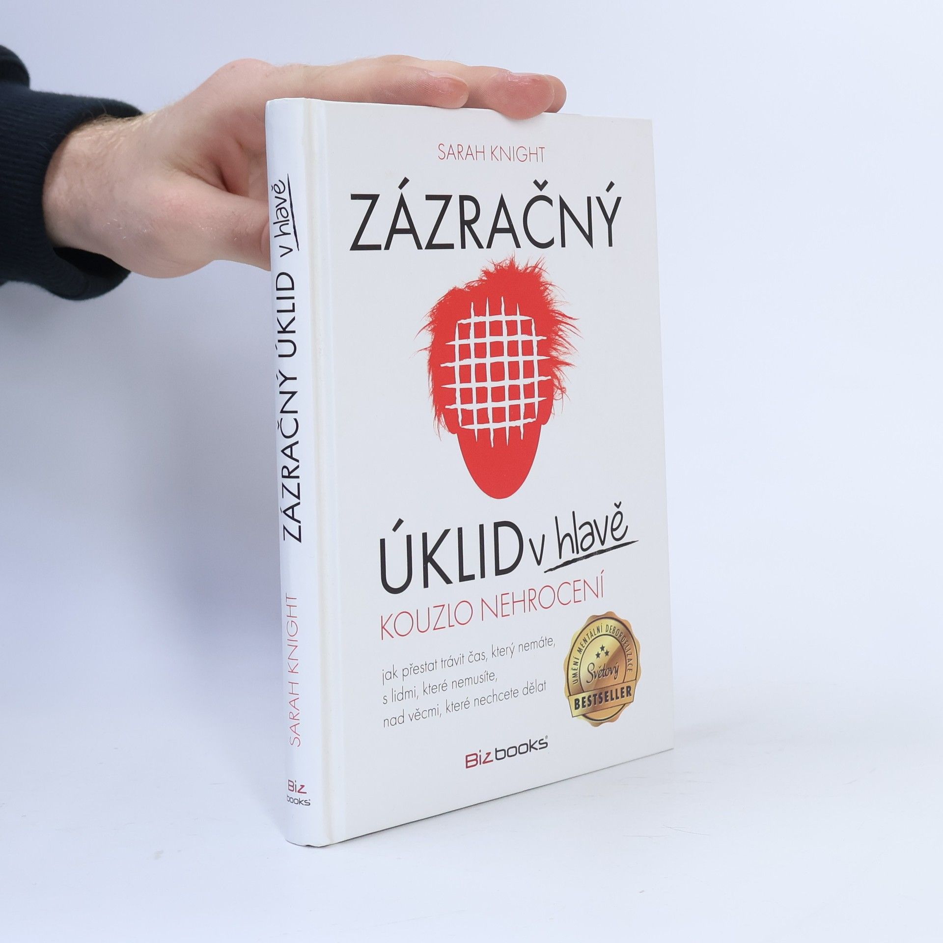 Sarah Knight Zázračný úklid v hlavě. Kouzlo nehrocení