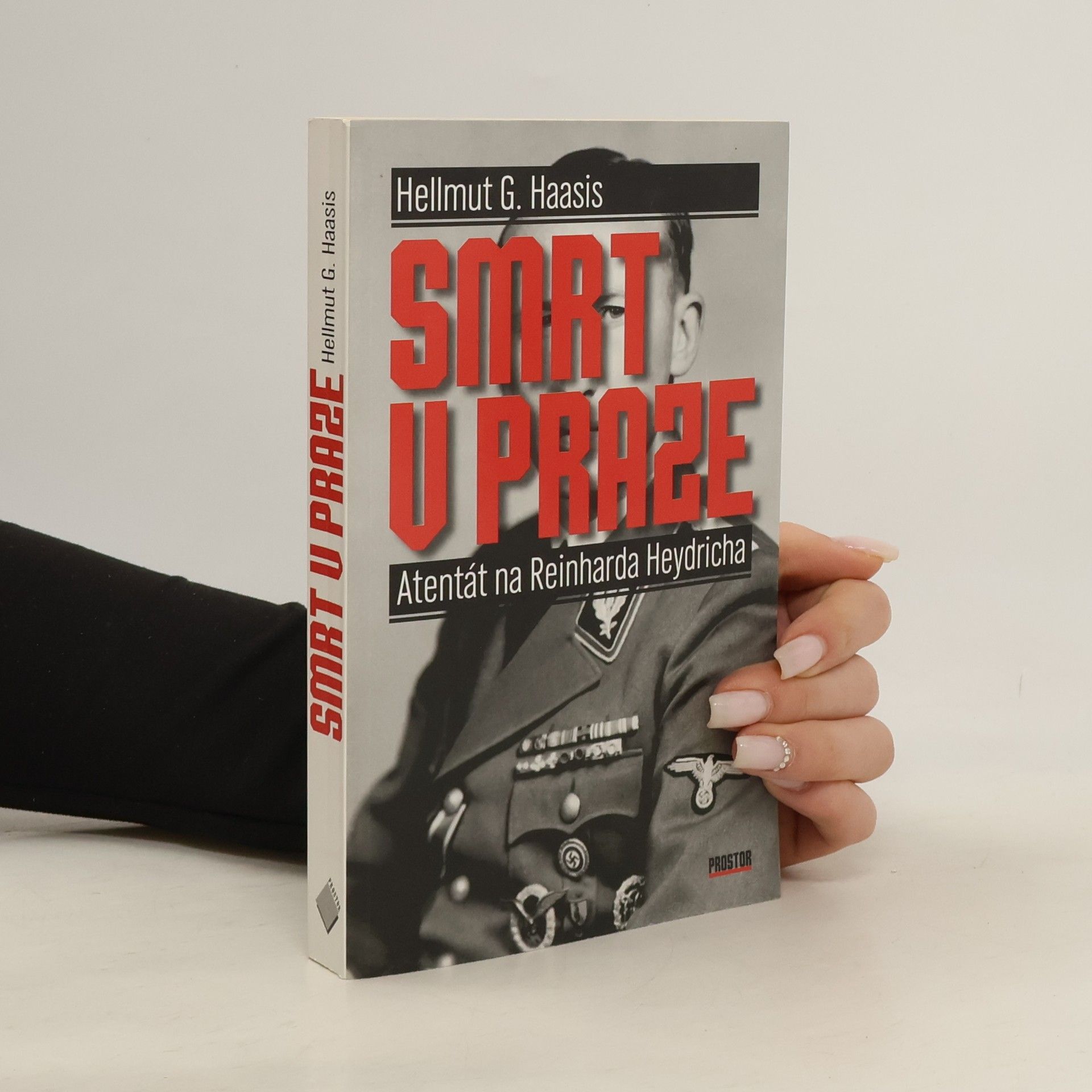 Hellmut G. Haasis Smrt v Praze. Atentát na Reinharda Heydricha