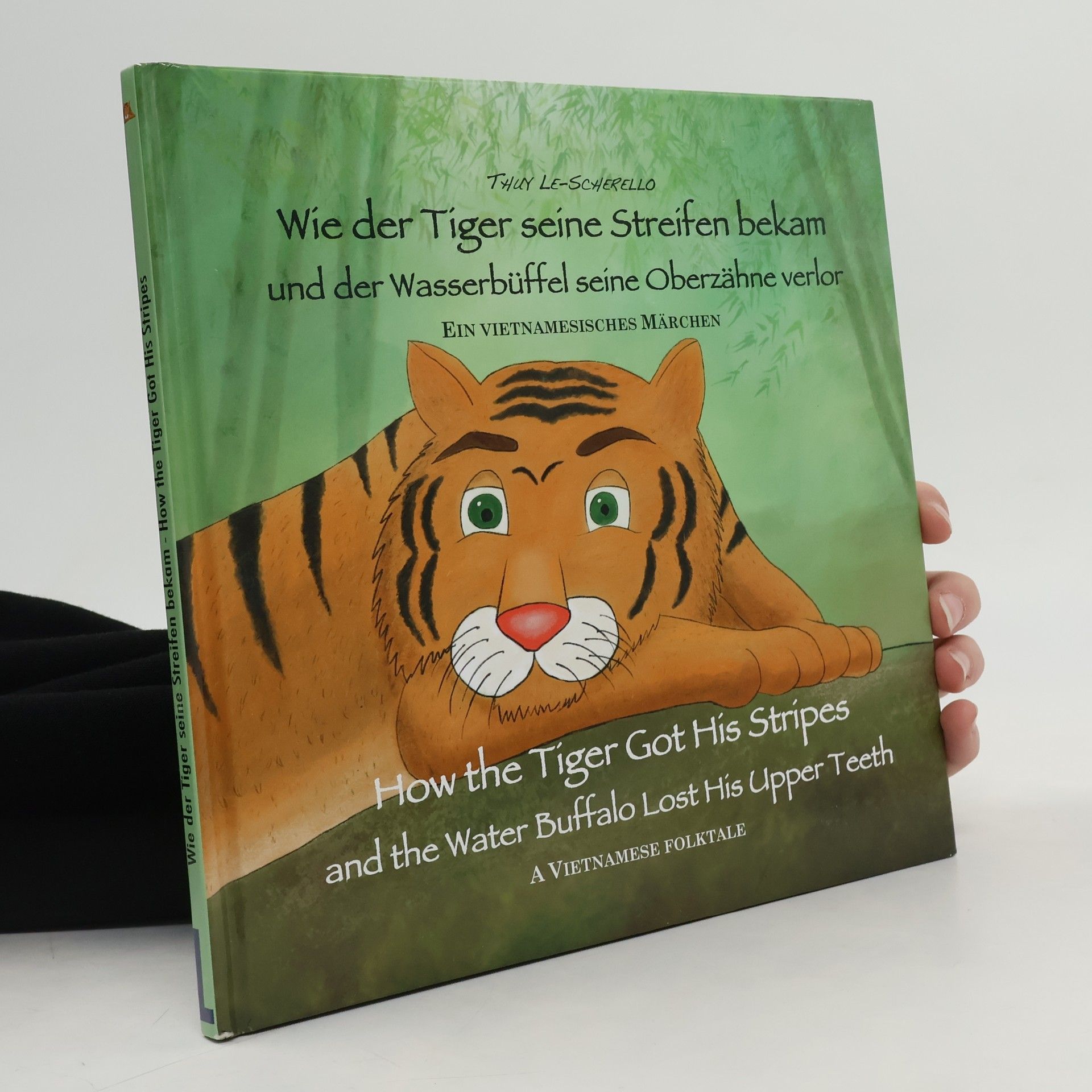 Thuy Le Scherello Wie der Tiger seine Streifen bekam und der Wasserbüffel seine Oberzähne verlor