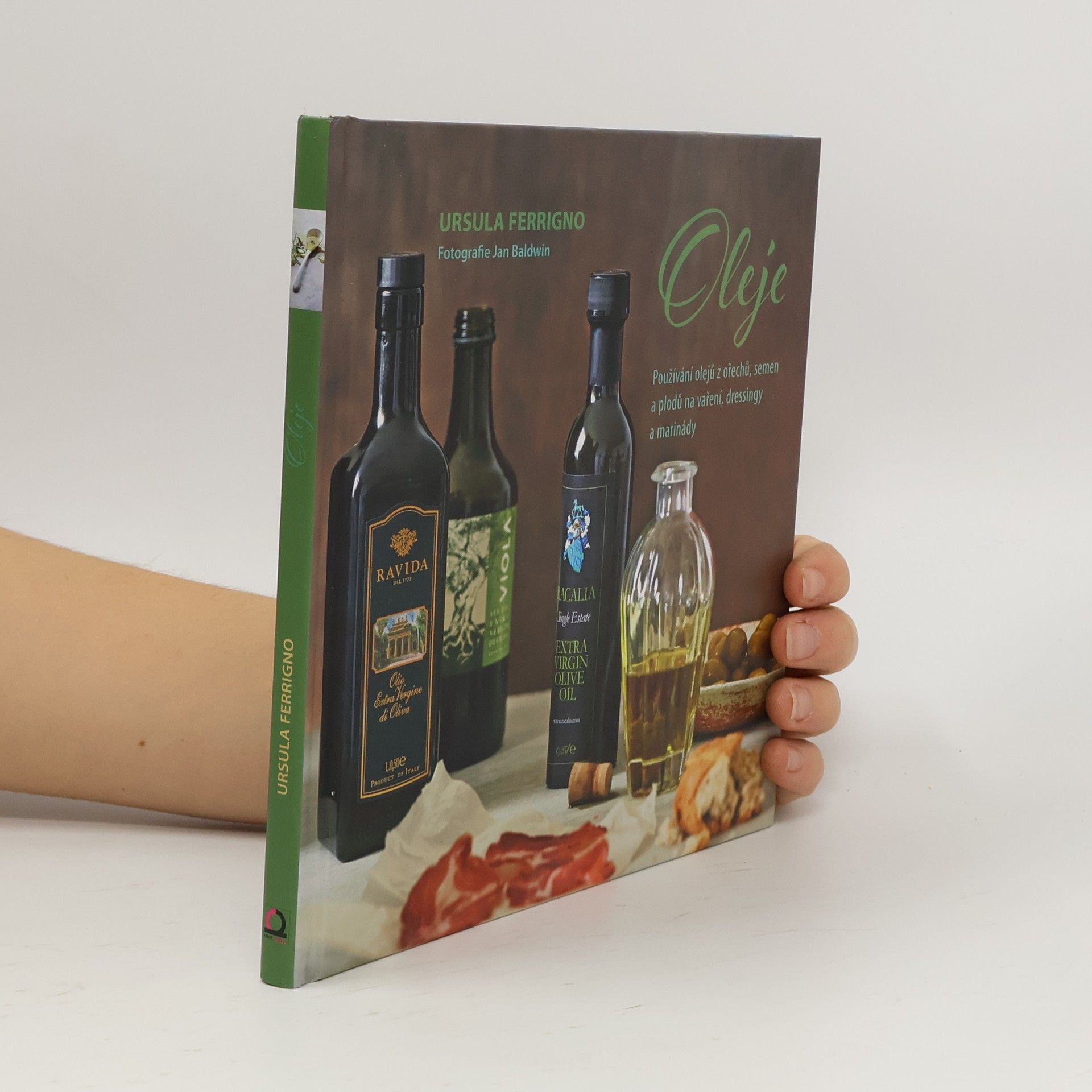 Ursula Ferrigno Oleje: Používání olejů z ořechů, semen a plodů na vaření, dressingy a marinády