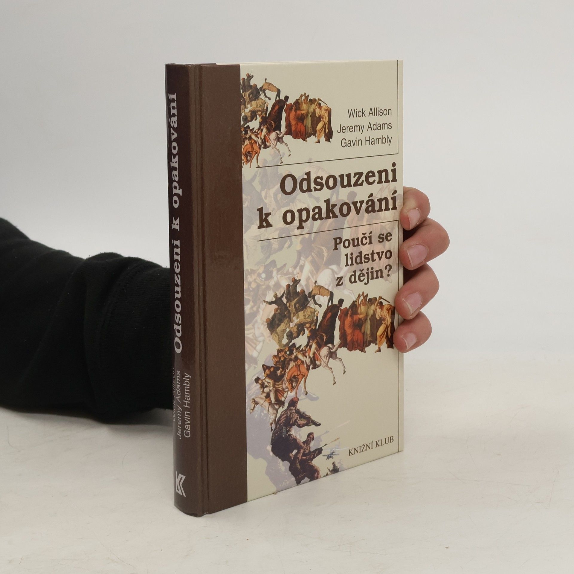 Wick Allison Odsouzeni k opakování : poučí se lidstvo z dějin?