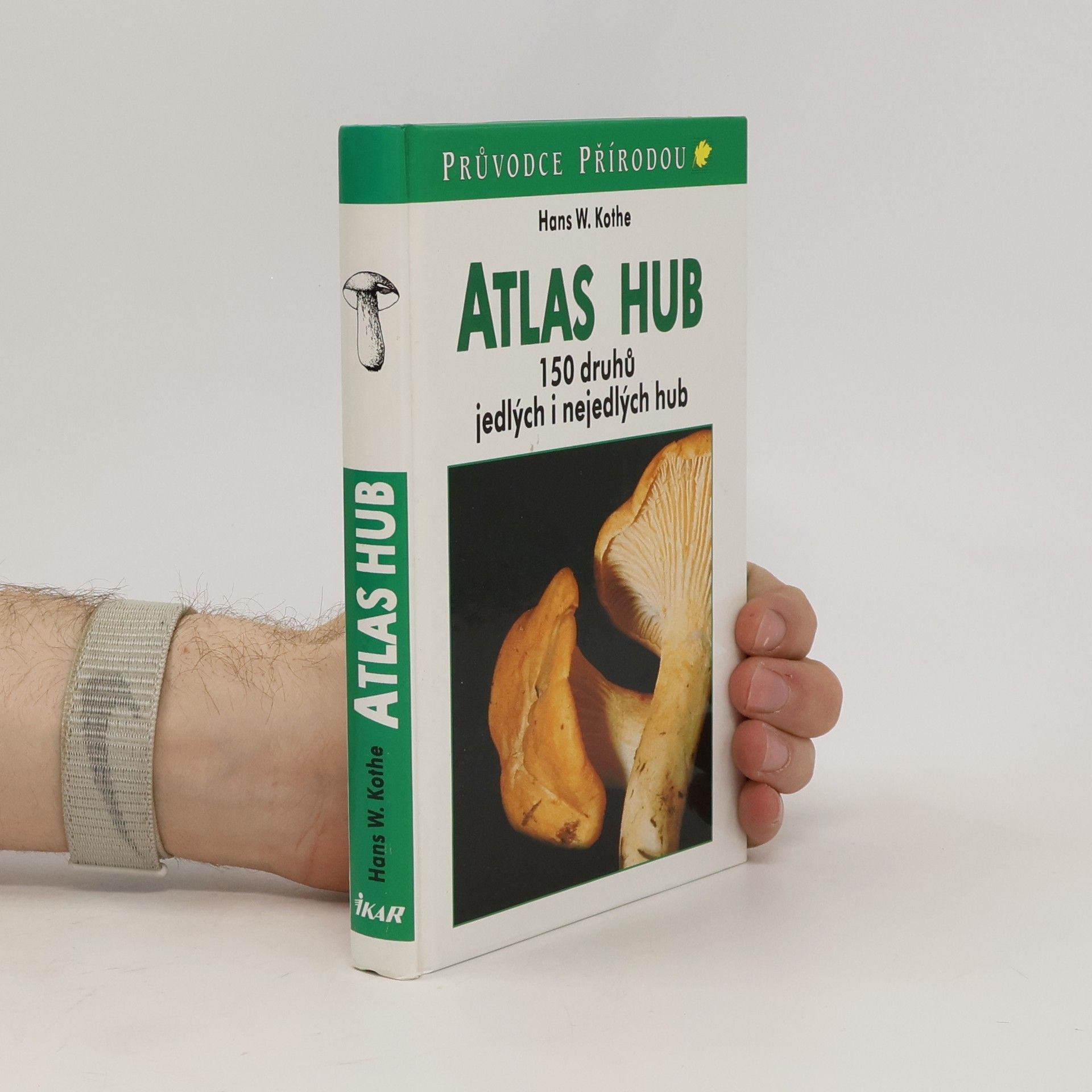 Hans W. Kothe Atlas hub : 150 druhů jedlých i nejedlých hub