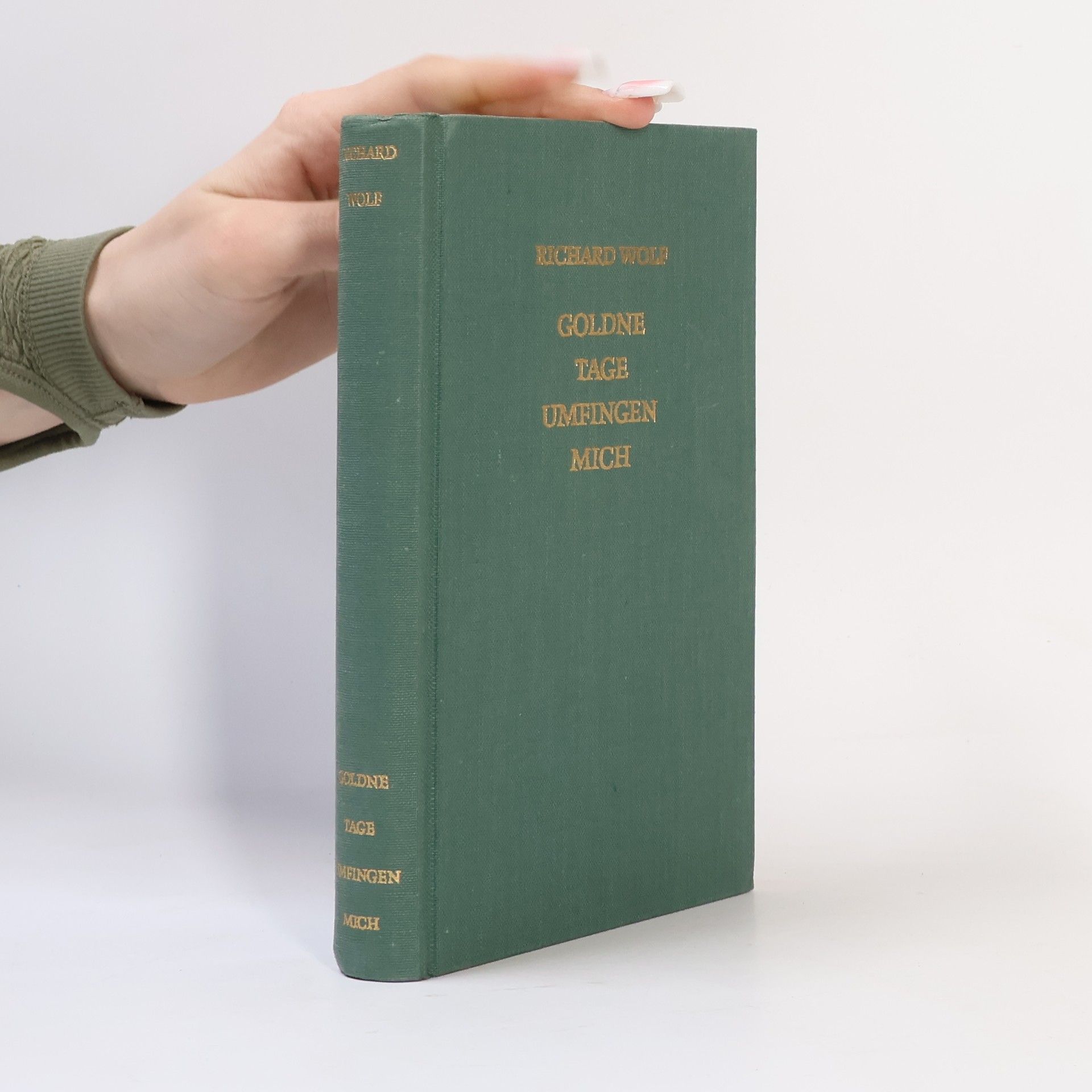 Richard Wolf Goldne Tage umfingen mich