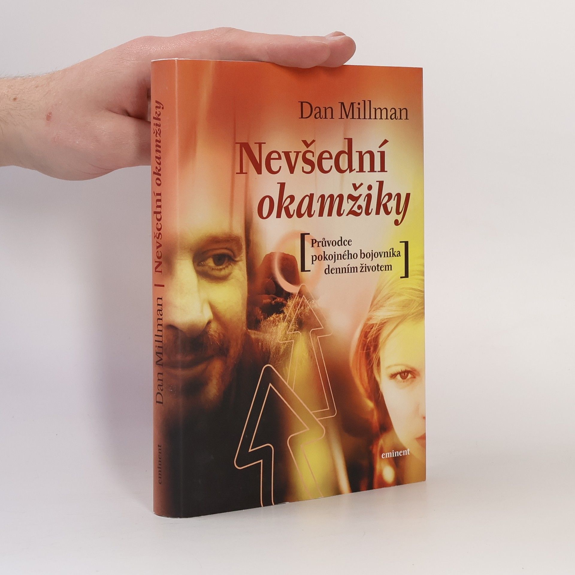 Dan Millman Nevšední okamžiky. Průvodce pokojného bojovníka po každodenním životě