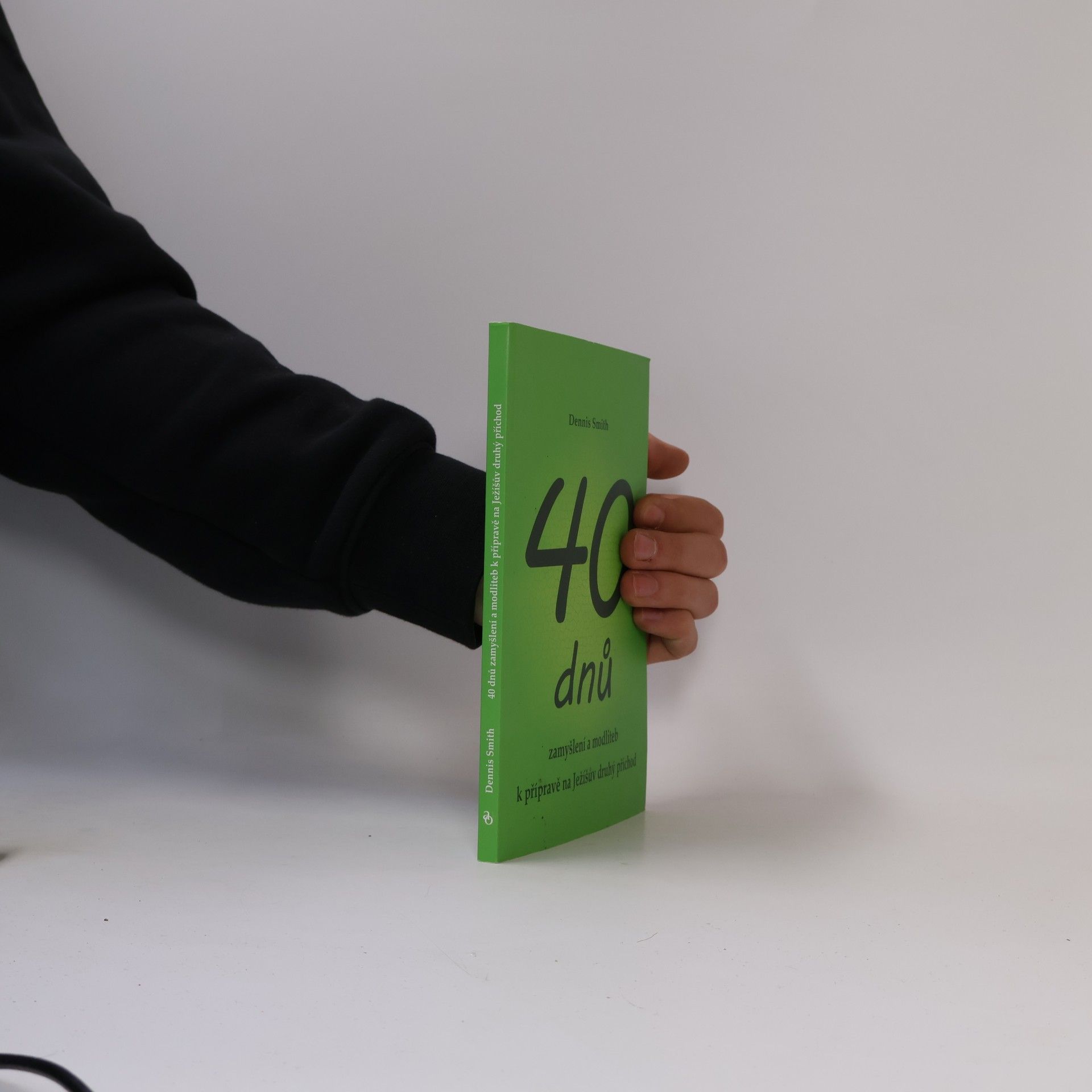 Dennis Edwin Smith 40 dnů zamyšlení a modliteb k přípravě na Ježíšův druhý příchod
