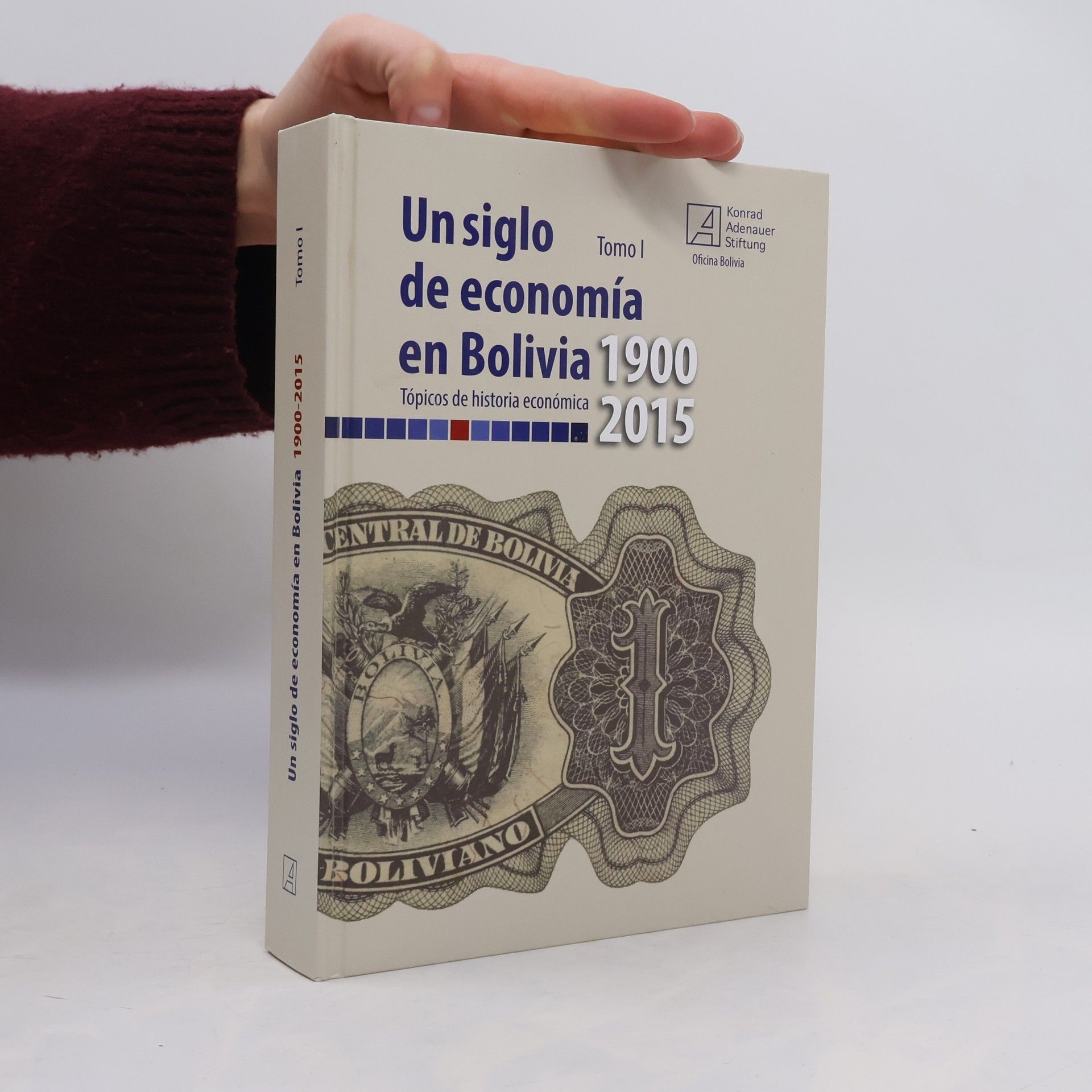 Iván Omar Velásquez Castellanos Un siglo de economía en Bolivia, 1900-2015