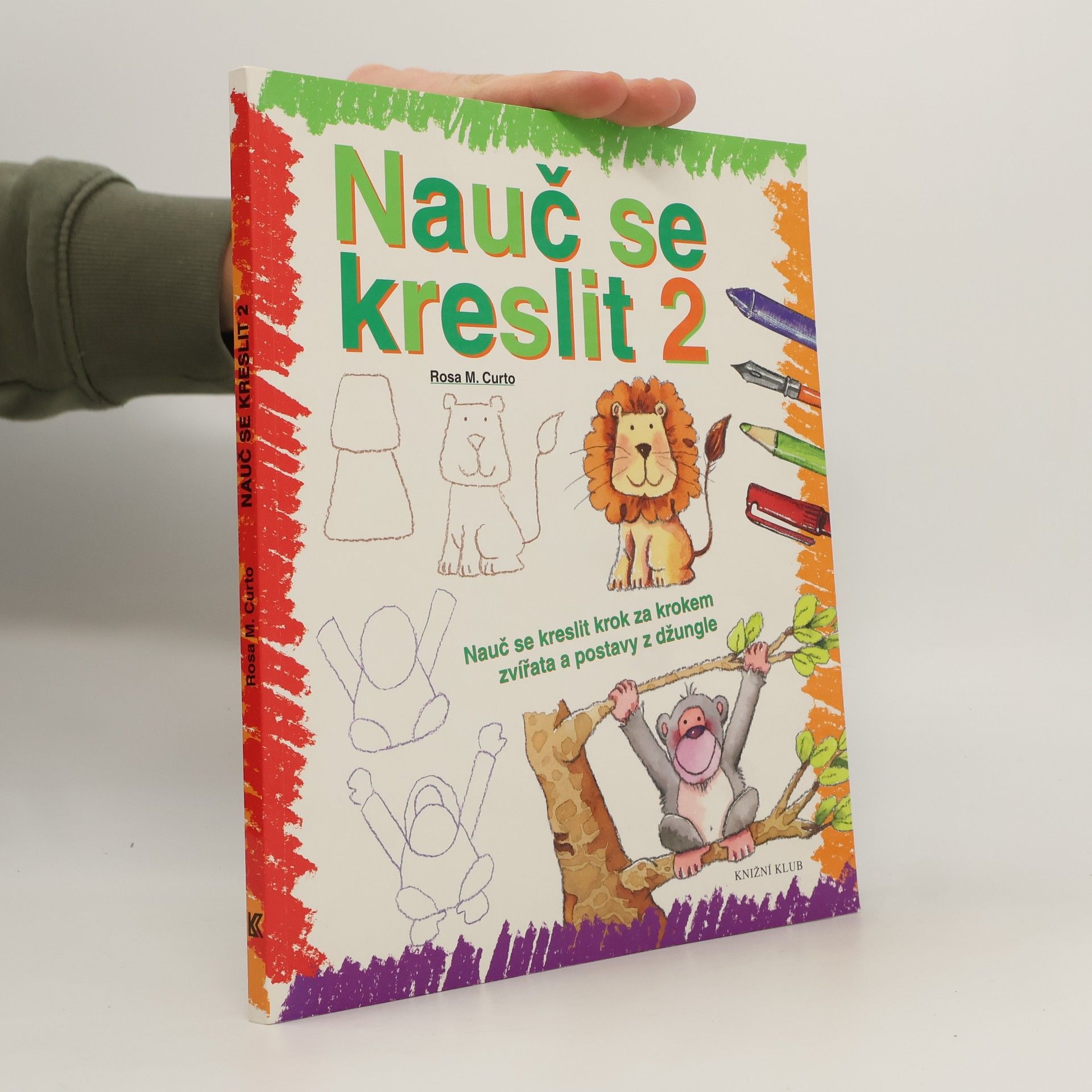 Rosa María Curto Nauč se kreslit 2. Nauč se kreslit krok za krokem zvířata a postavy z džungle