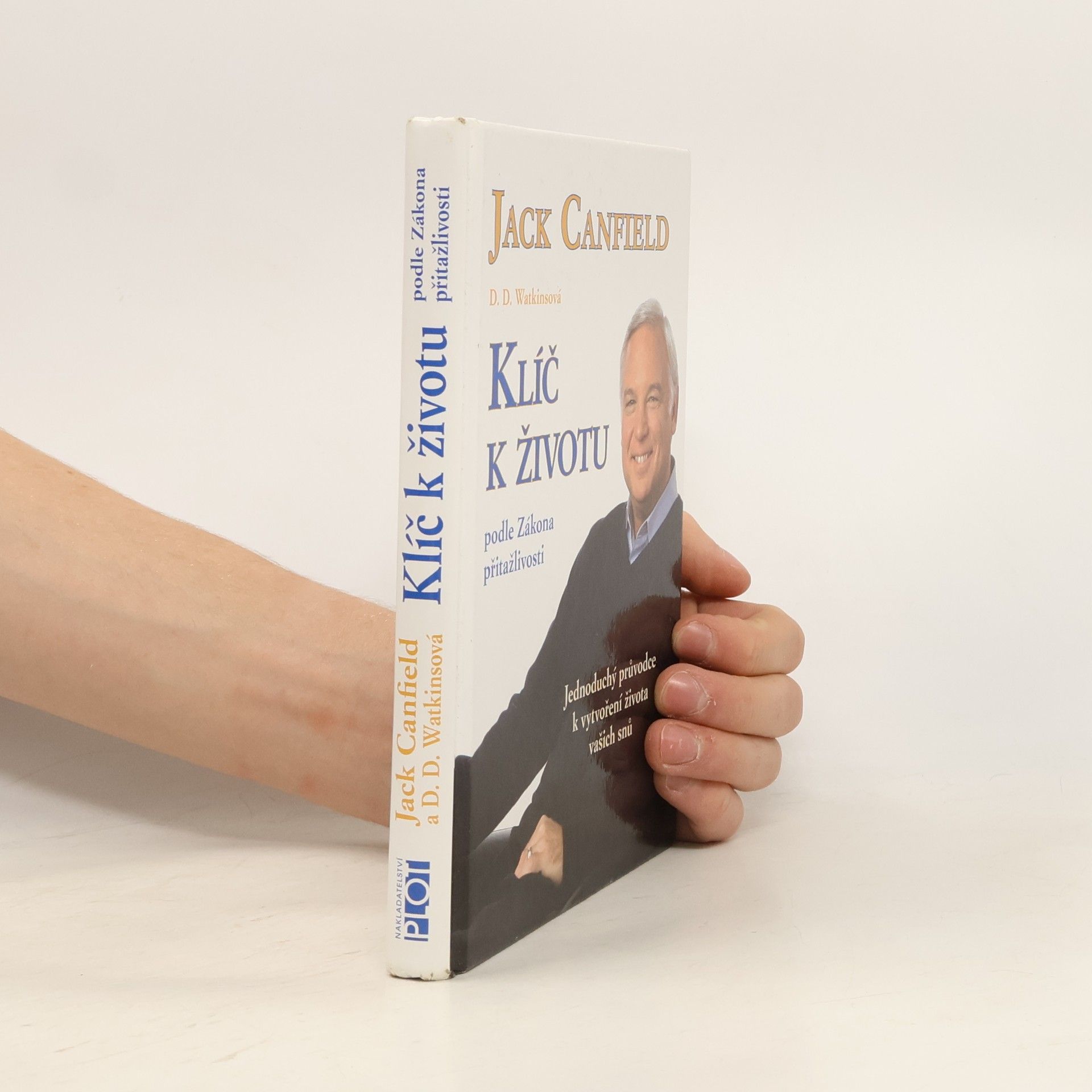 Jack Canfield Klíč k životu podle zákona přitažlivosti: Jednoduchý průvodce k vytvoření života vašich snů