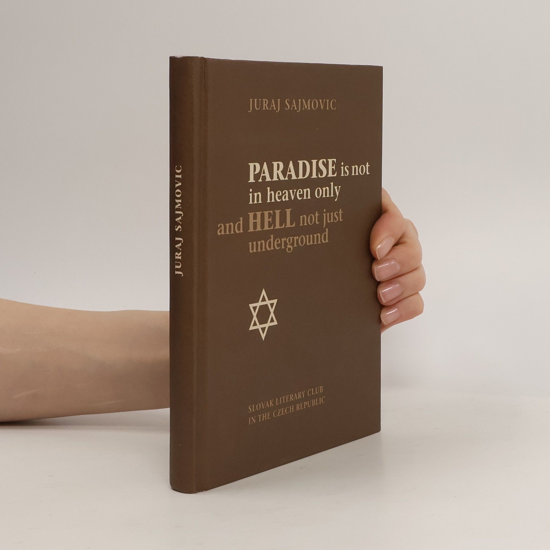 Juraj Šajmovič Paradise is not in Heaven Only and Hell Not Just Underground