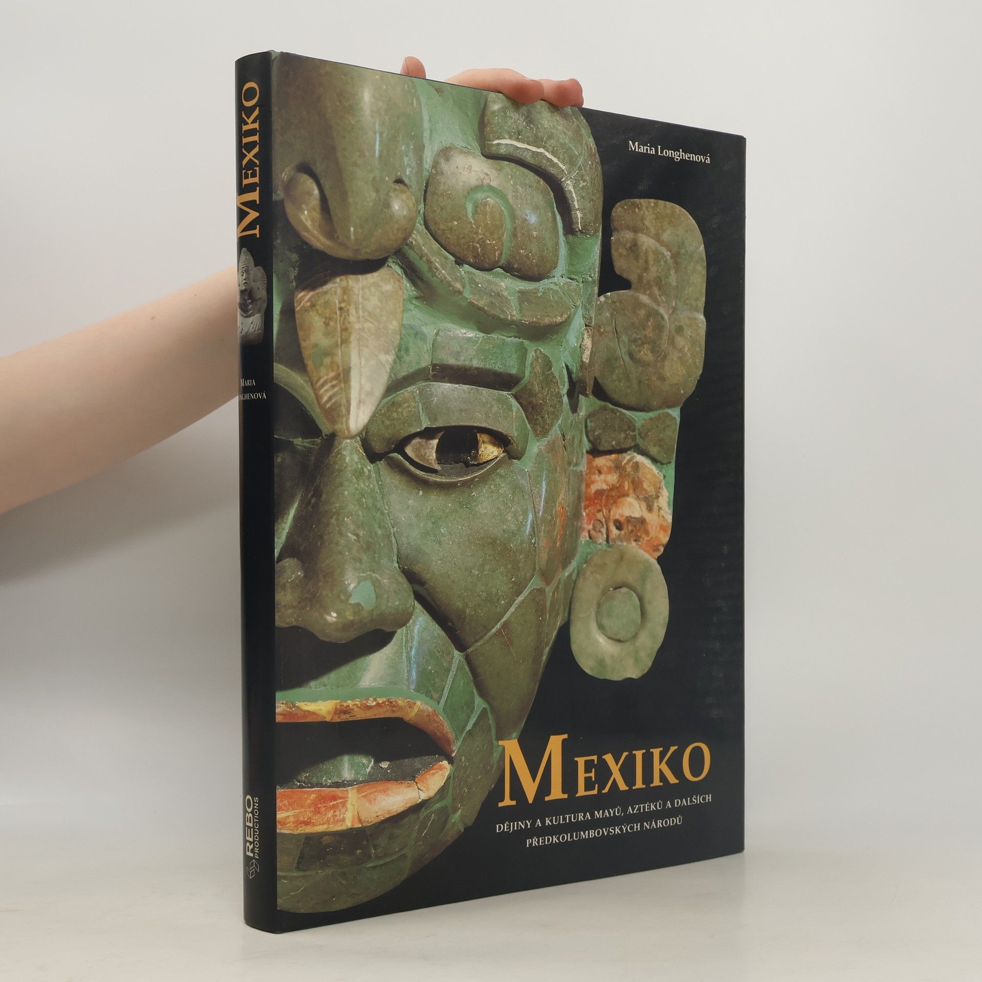 Maria Longhena Mexiko. Dějiny a kultura Mayů, Aztéků a dalších předkolumbovských národů