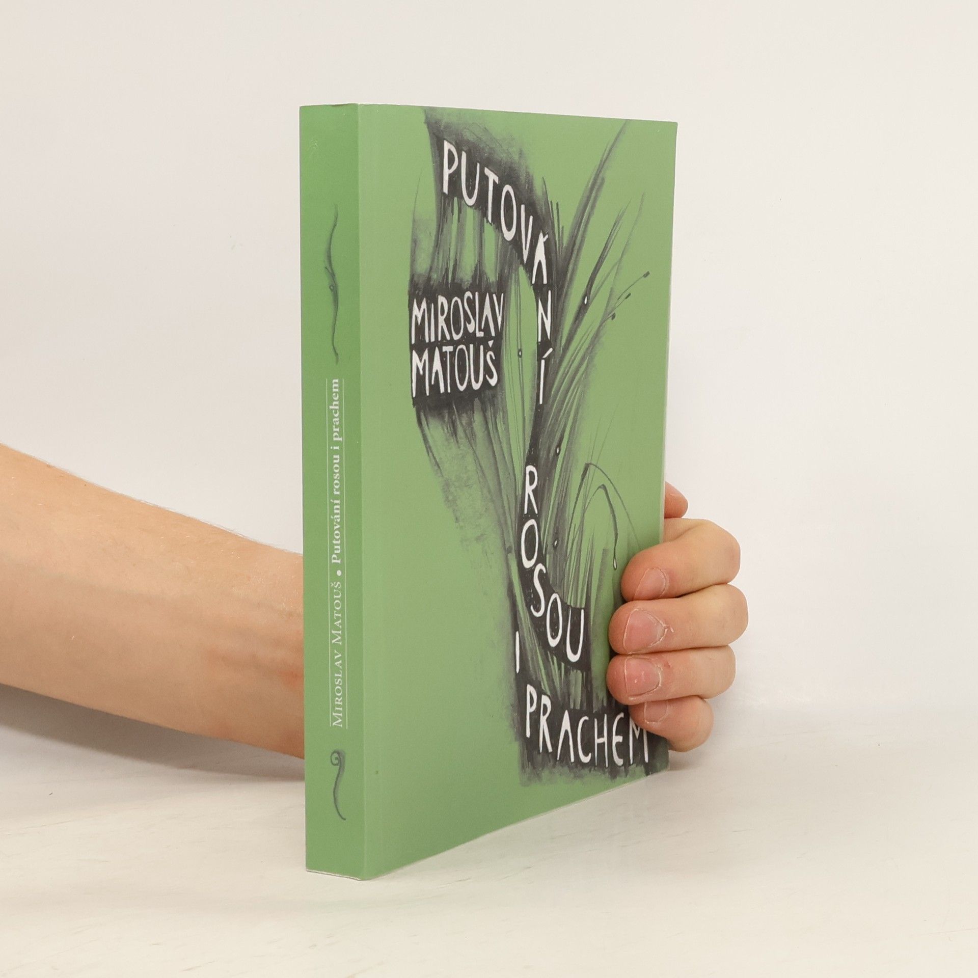 Miroslav Matouš Putování rosou i prachem: Hledání cesty světla