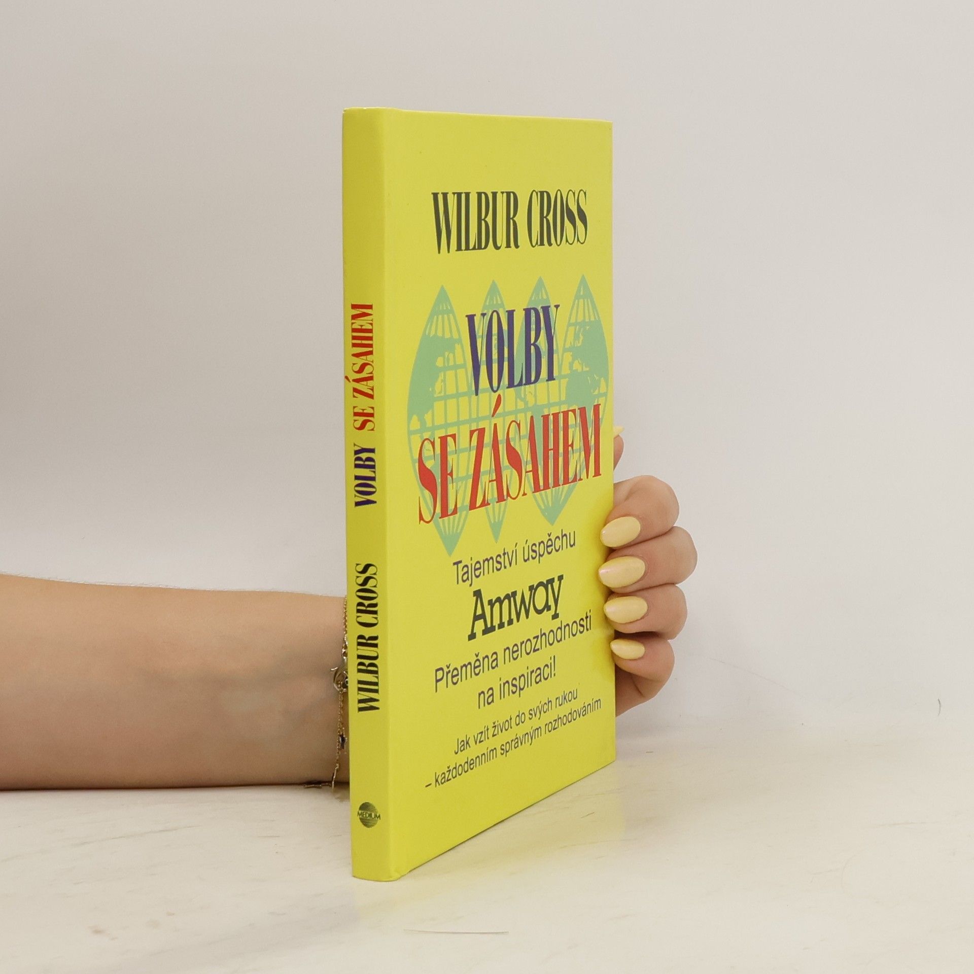 Wilbur Cross Volby se zásahem : tajemství úspěchu Amway