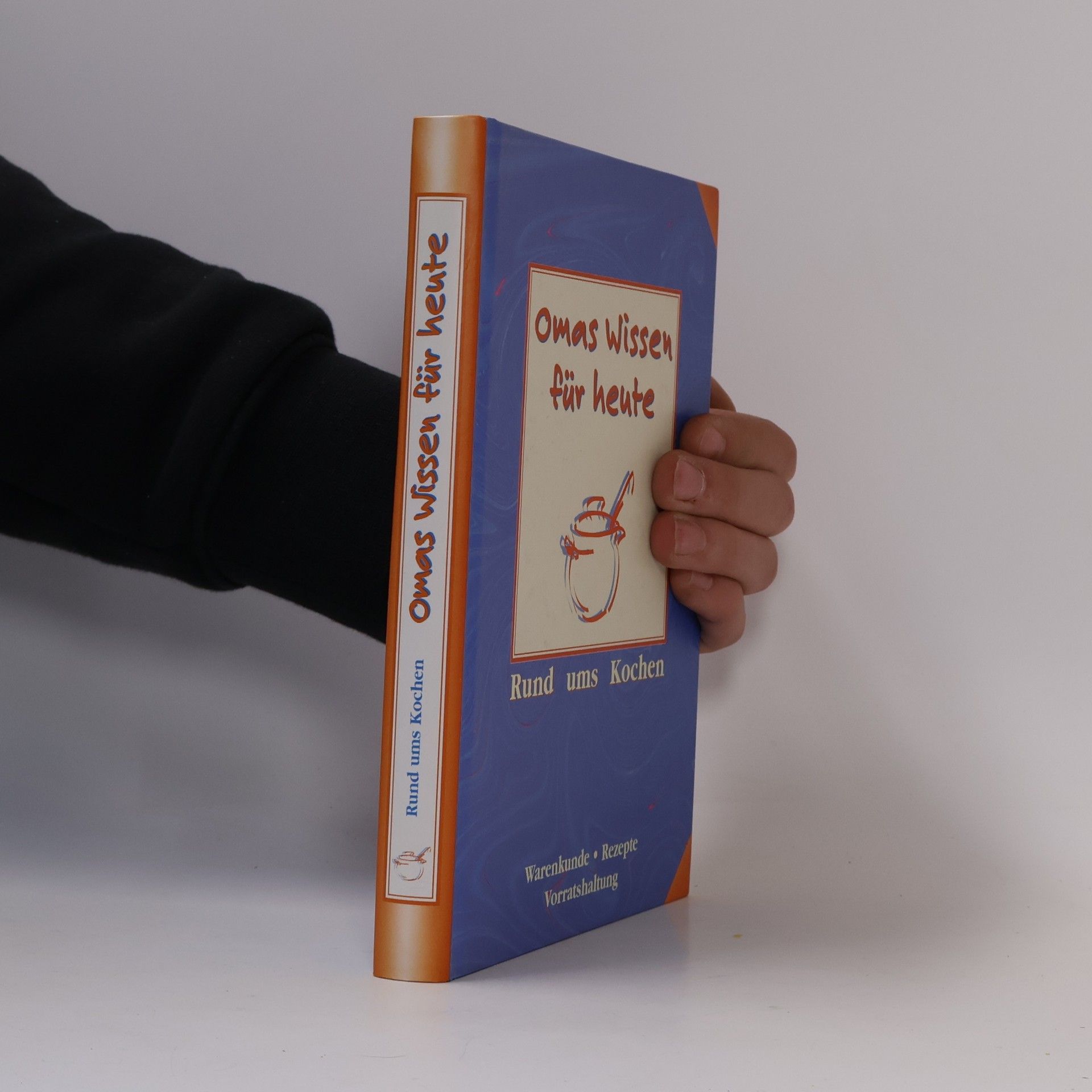 Various authors Omas Wissen für heute. Rund ums Kochen