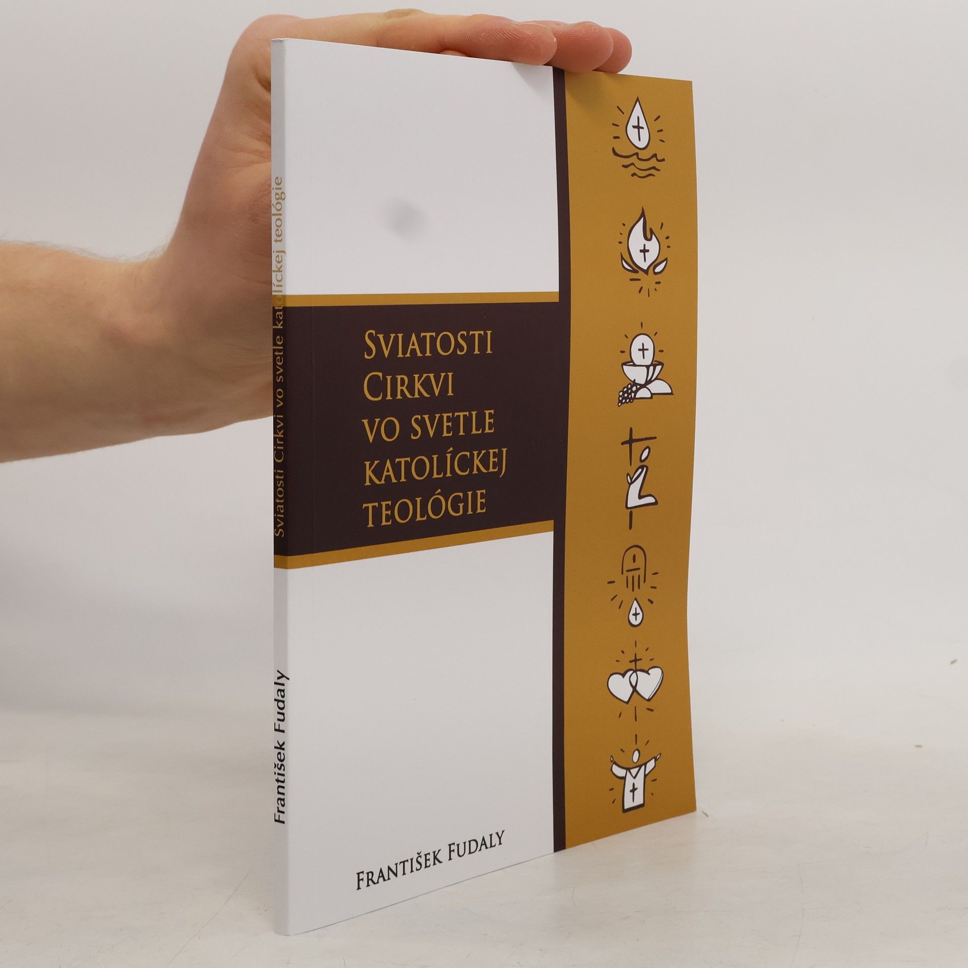 František Fudaly Sviatosti Cirkvi vo svetle katolíckej teológie