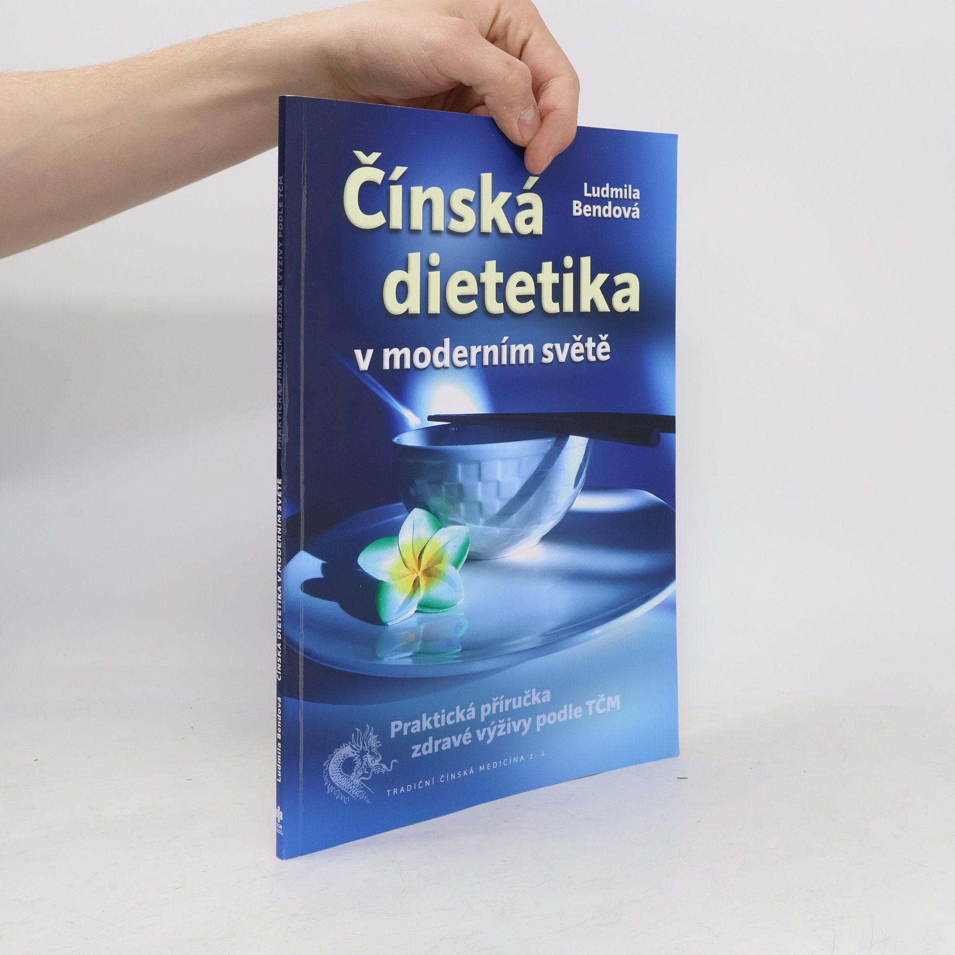 Čínská dietetika v moderním světě: praktická příručka zdravé výživy podle TČM