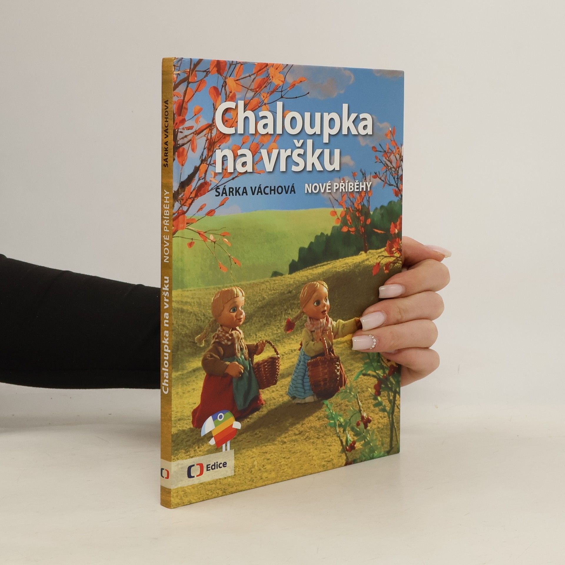 Šárka Váchová Chaloupka na vršku. Nové příběhy