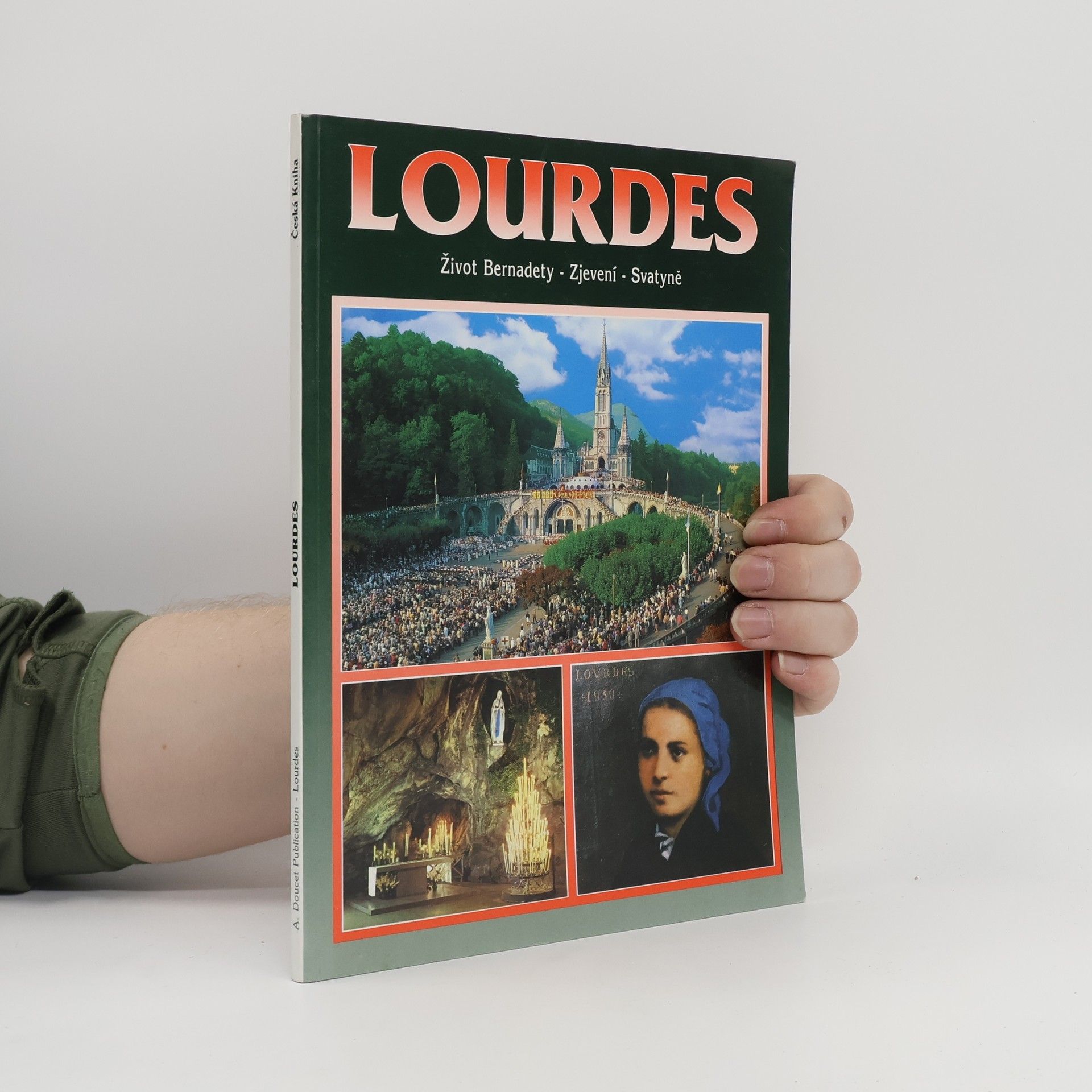 Autorenkollektiv Lourdes. Život Bernadety. Zjevení. Svatyně