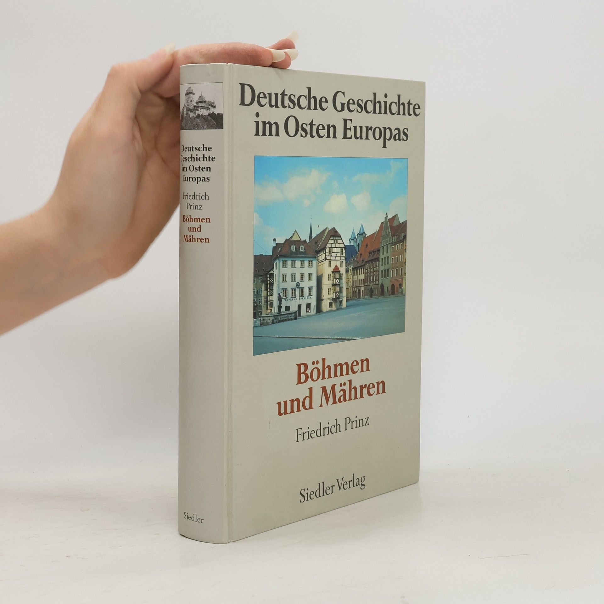 Friedrich Prinz Deutsche Geschichten im Osten Europas. Böhmen und Mähren