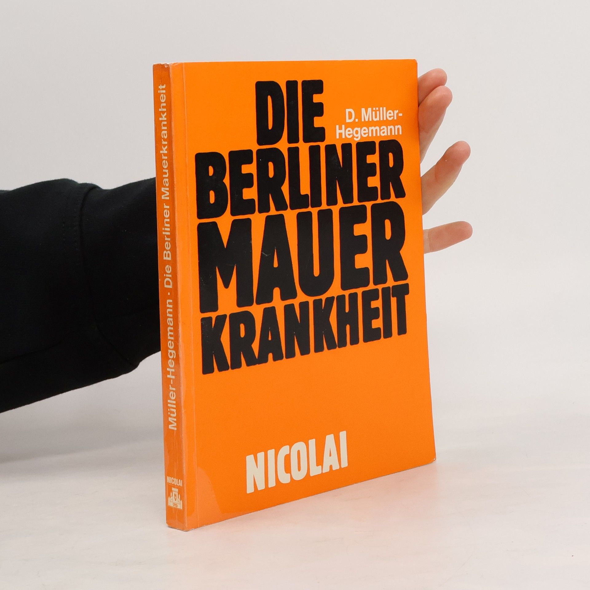 Dietfried Müller-Hegemann Die Berliner Mauer Krankenheit