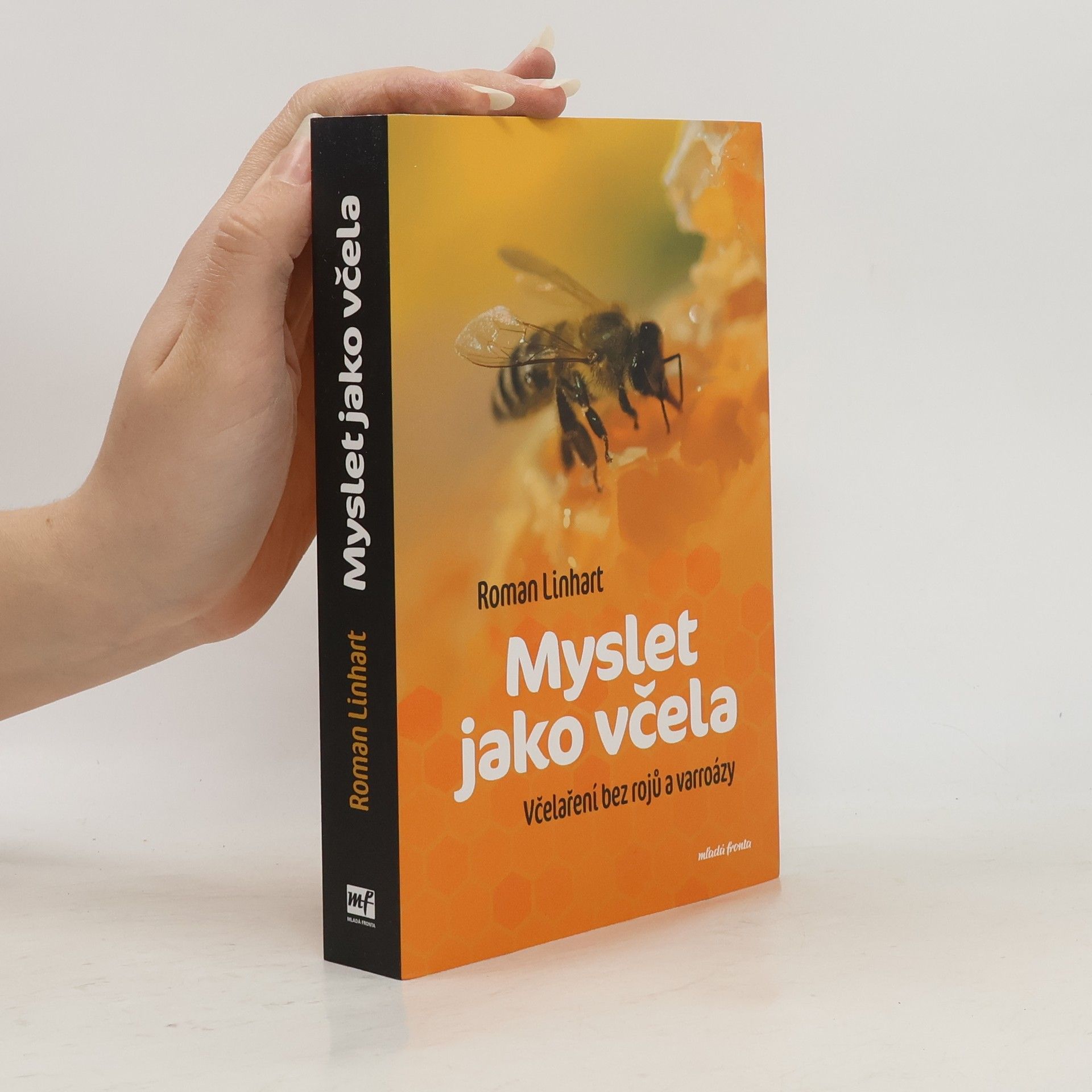Roman Linhart Myslet jako včela : včelaření bez rojů a varroázy