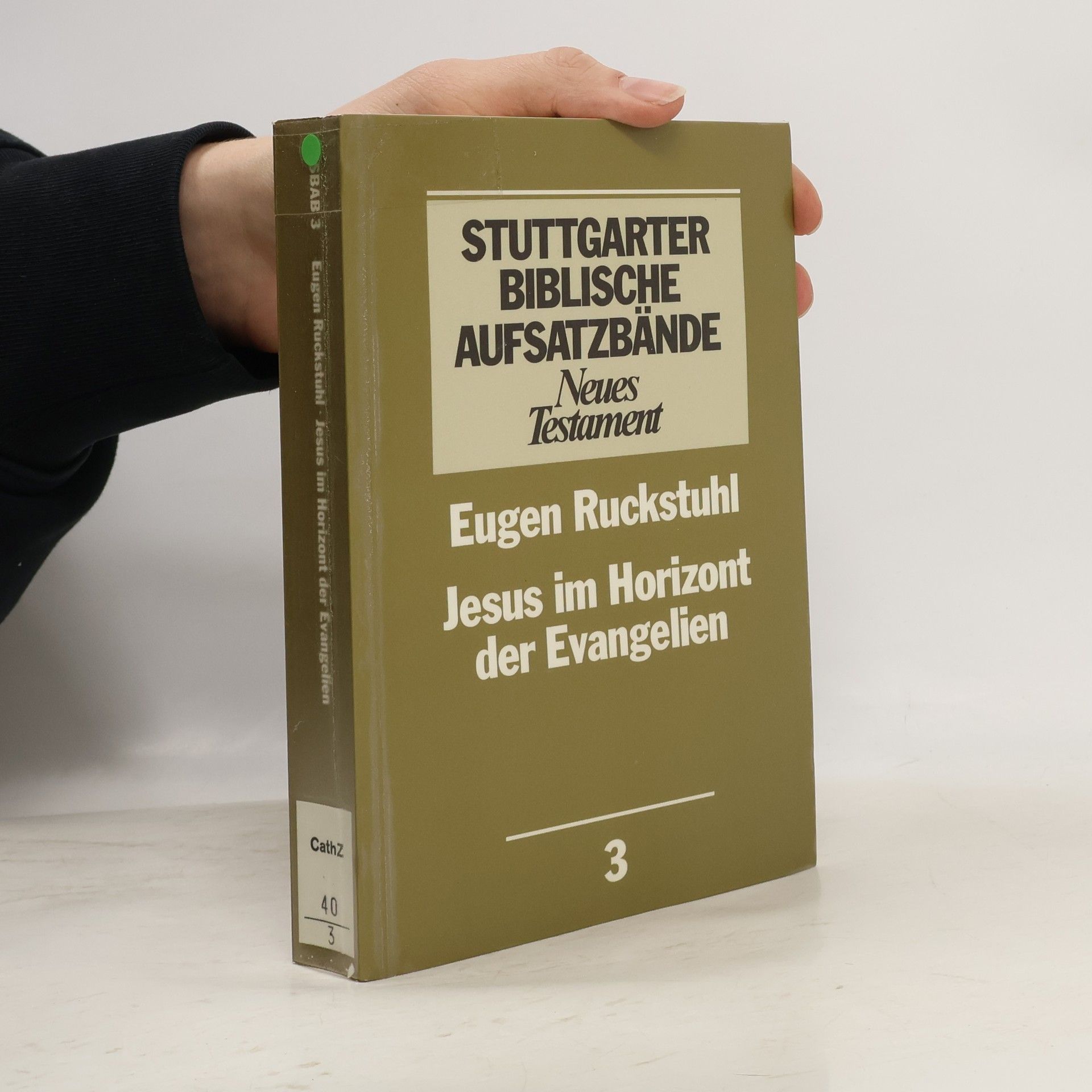 Eugen Ruckstuhl Stuttgarter Biblische Aufsatzbände: Neues Testament - 3: Jesus im Horizont der Evangelien