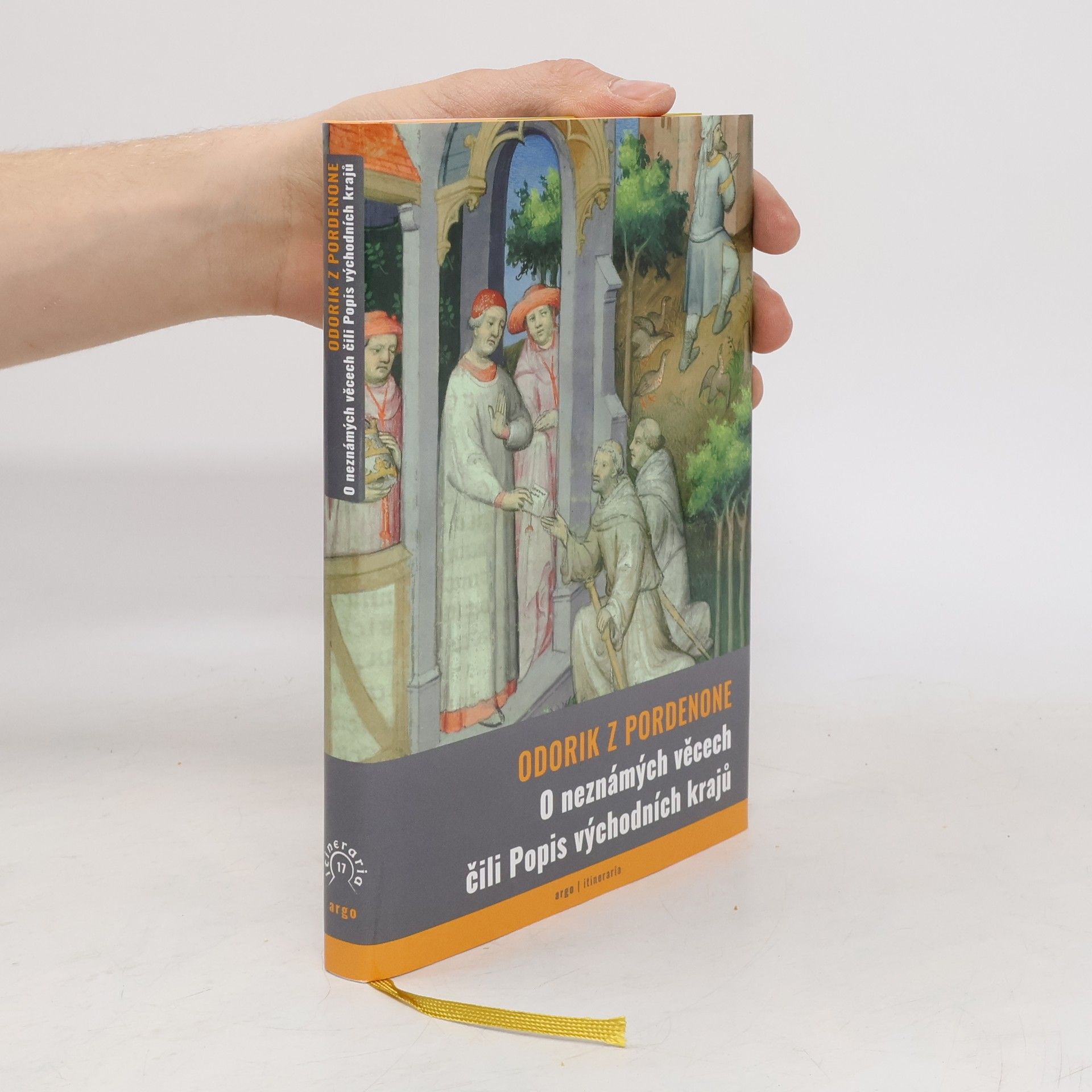 Odorik De Pordenone O neznámých věcech čili Popis východních krajů