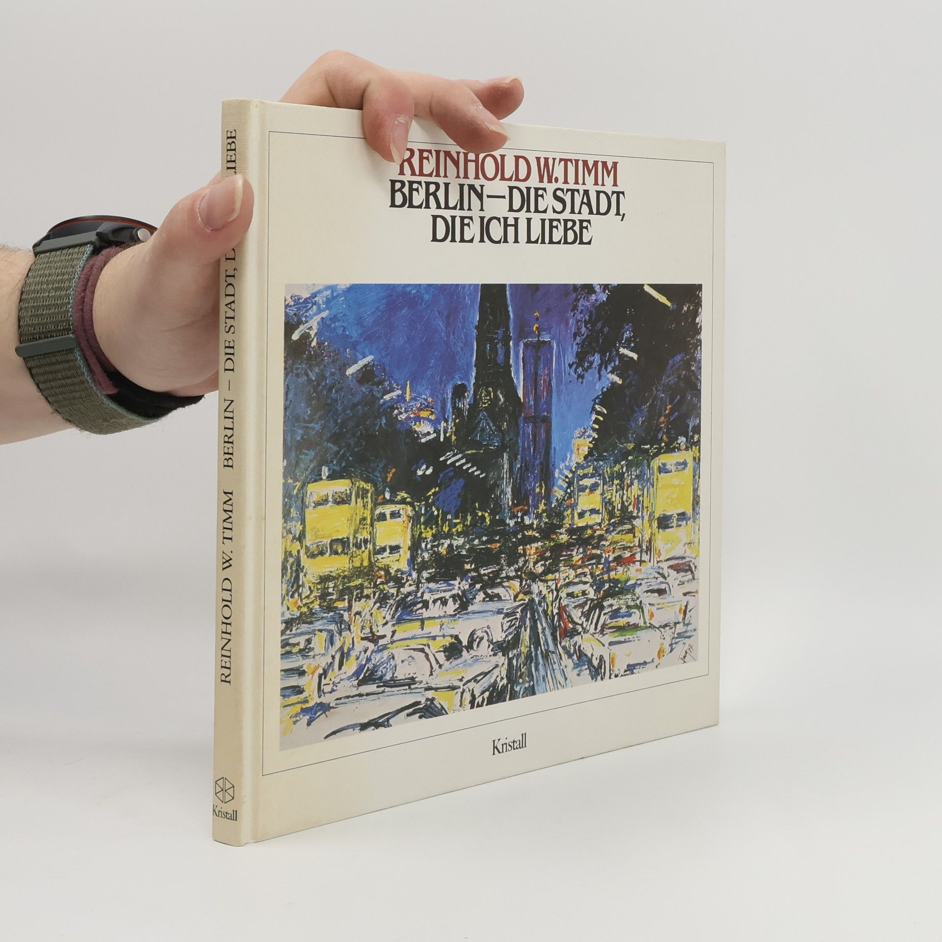 Reinhold W. Timm Berlin, die Stadt, die ich liebe