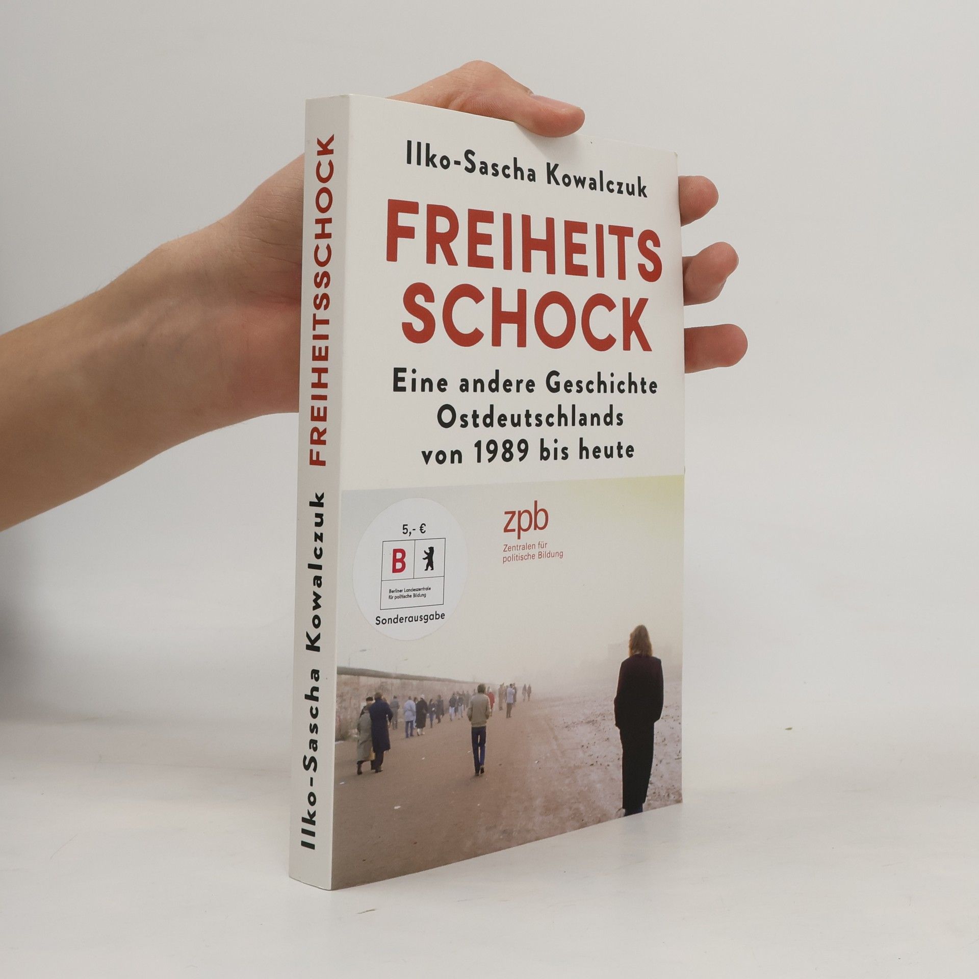 Ilko-Sascha Kowalczuk Freiheits schock