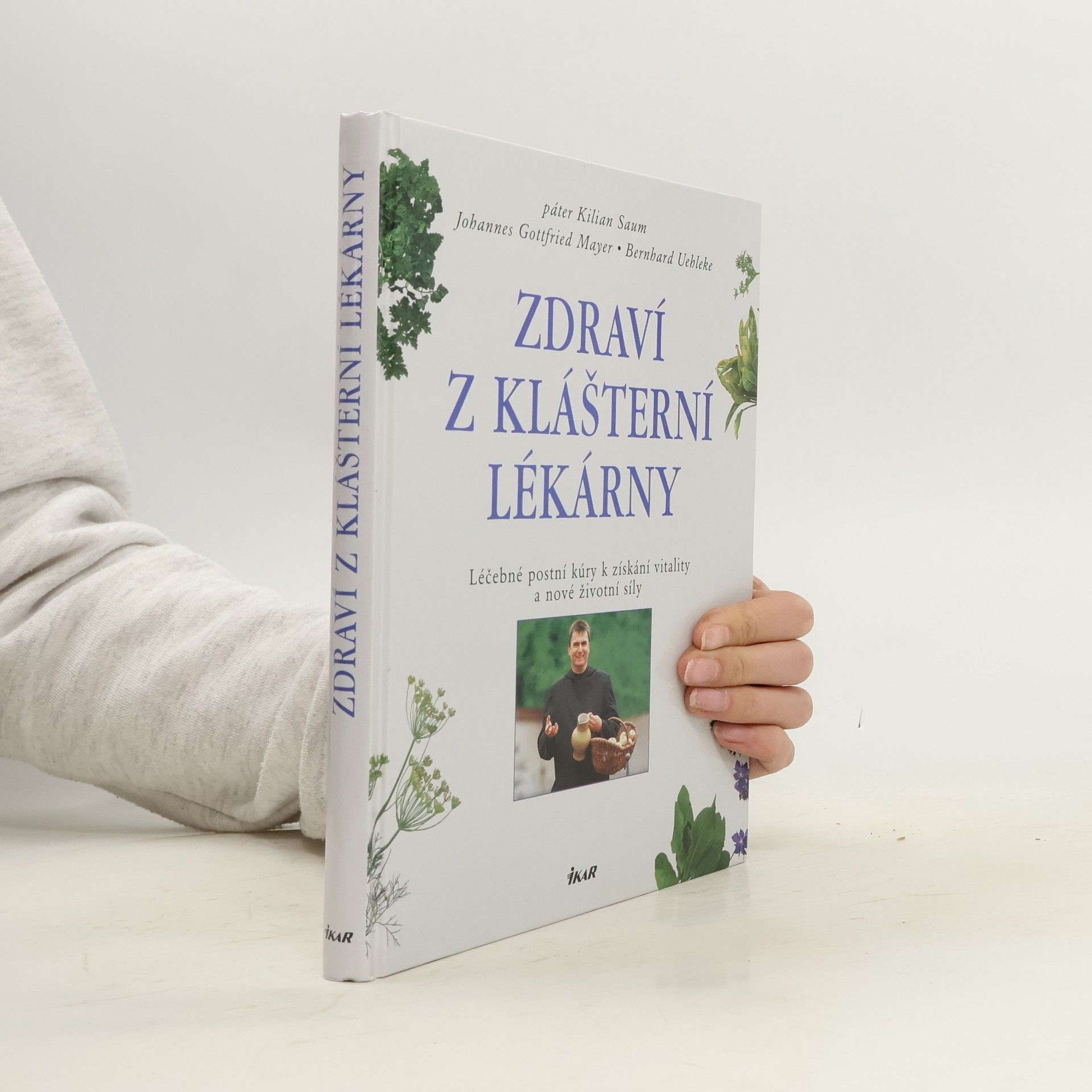 Bernhard Uehleke Zdraví z klášterní lékárny. Léčebné postní kúry k získání vitality a nové životní síly