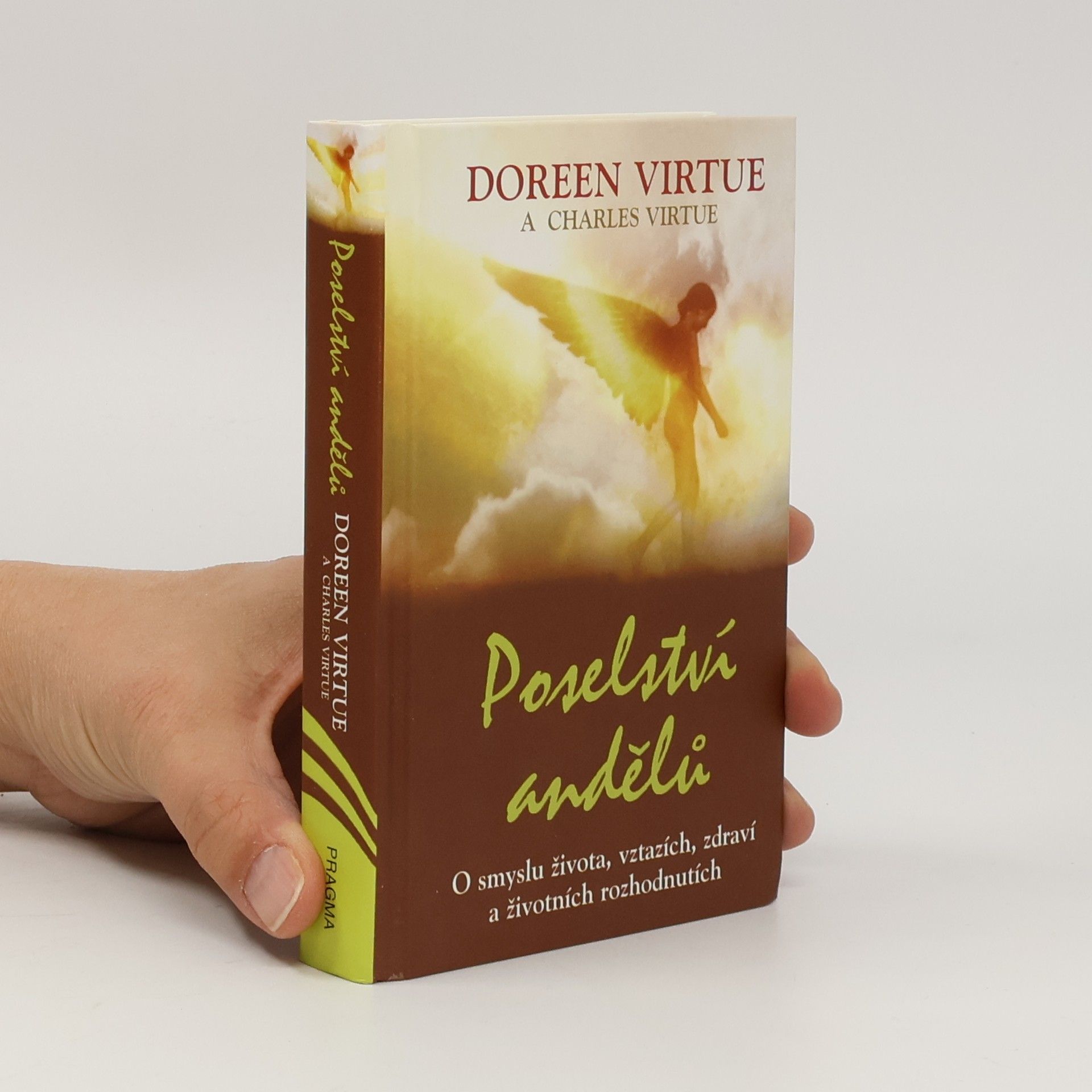 Poselství andělů : o smyslu života, vztazích, zdraví a životních rozhodnutích