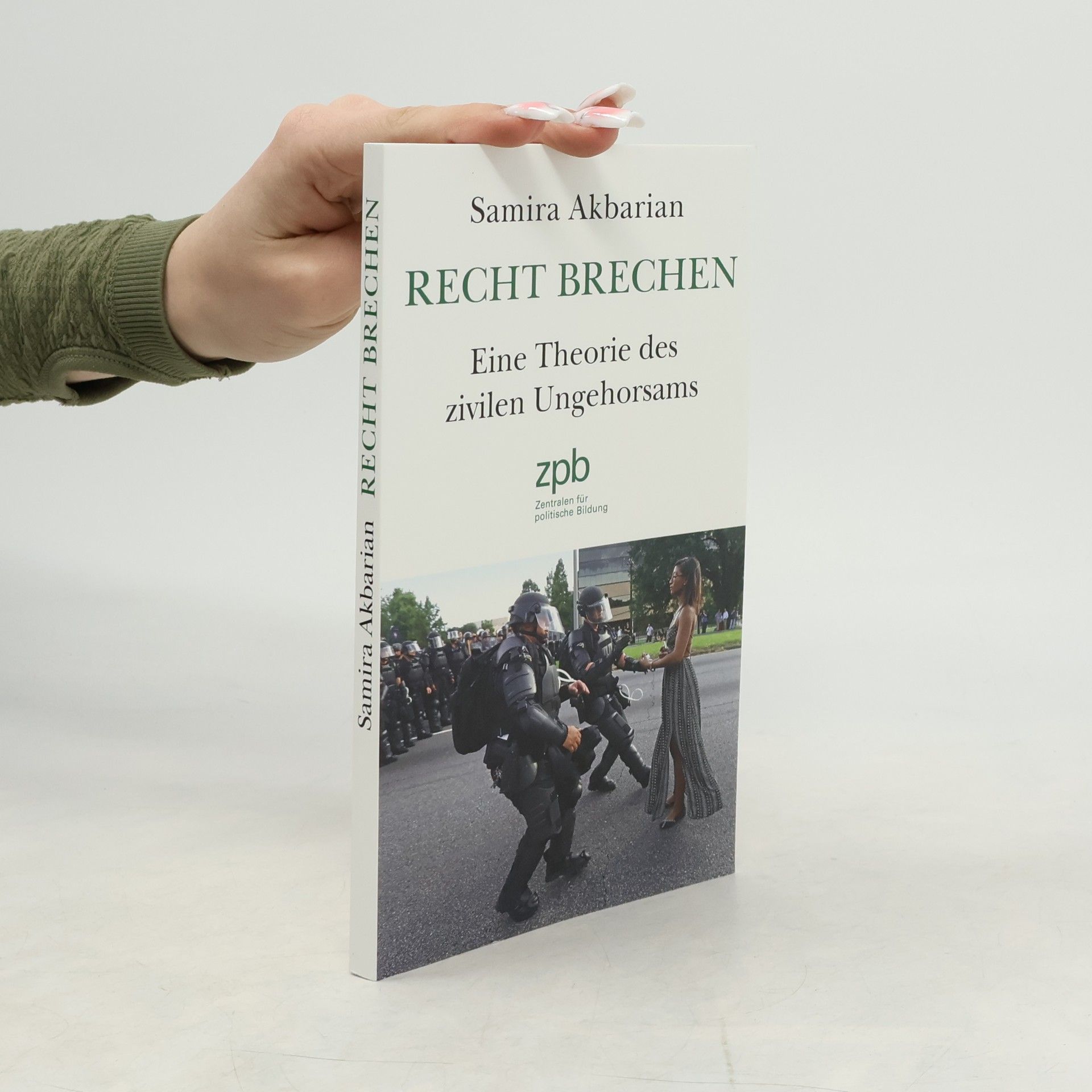 Samira Akbarian Recht brechen. Eine Theorie des zivilen Ungehorsams