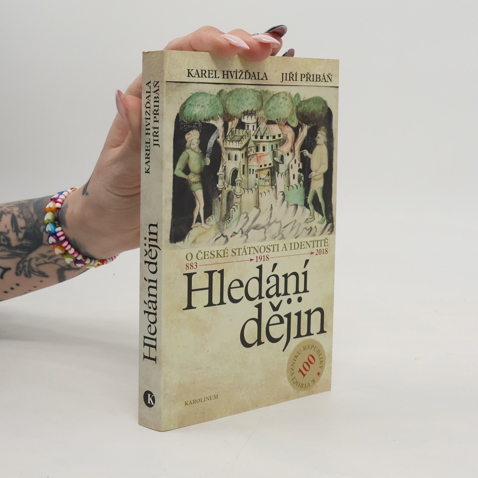Jiří Přibáň Hledání dějin. O české státnosti a identitě. 883 - 1918 - 2018
