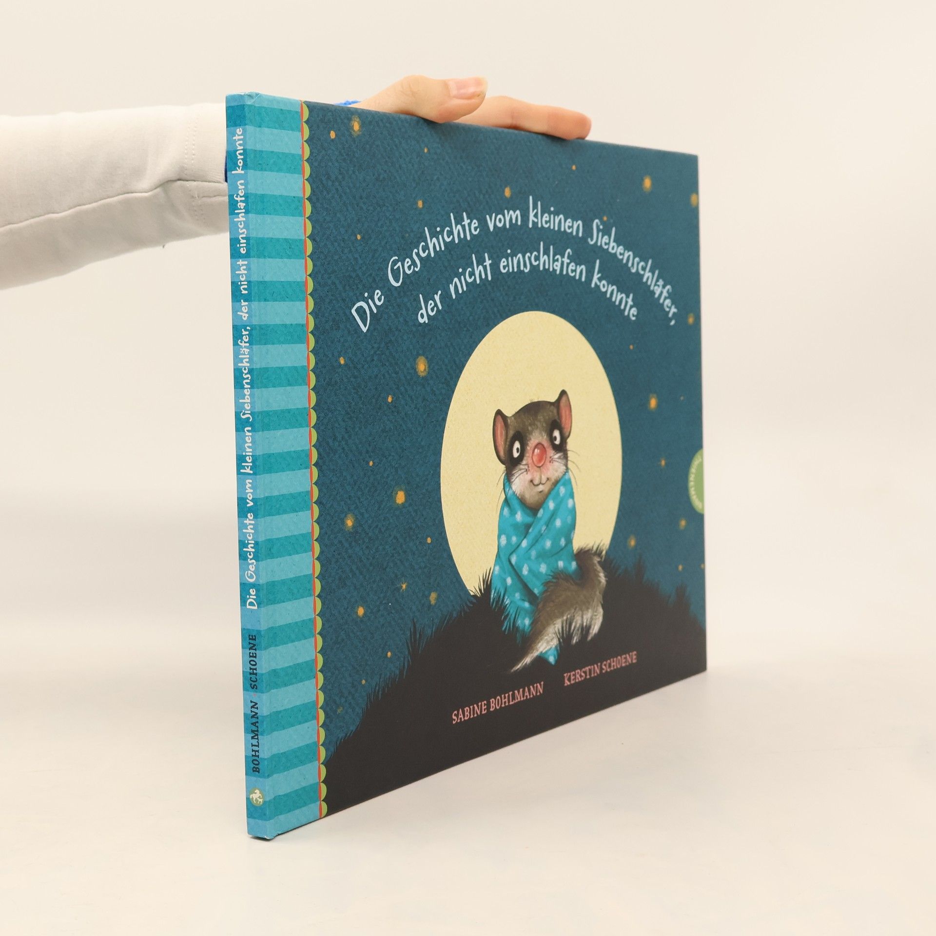 Sabine Bohlmann Die Geschichte vom kleinen Siebenschläfer, der nicht einschlafen konnte