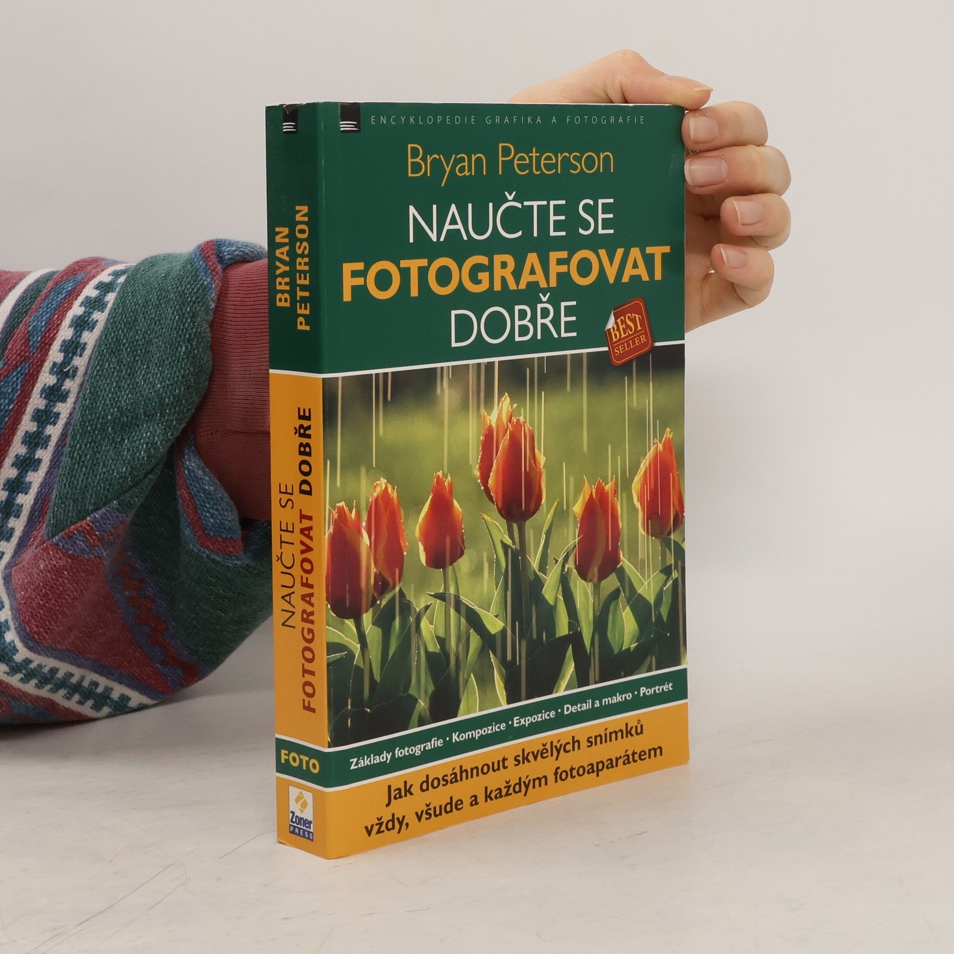 Naučte se fotografovat dobře: Jak dosáhnout skvělých snímků vždy, všude a každým fotoaparátem