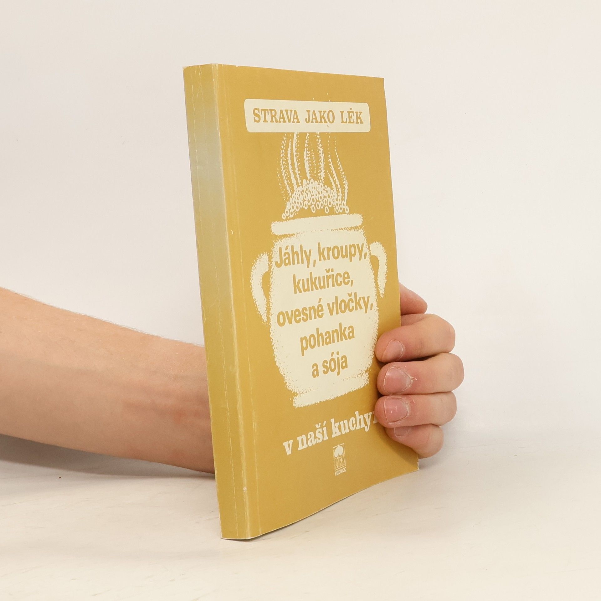 Alois Jiří Rychlík Strava jako lék. Jáhly, kroupy, kukuřice, ovesné vločky, pohanka a sója v naší kuchyni