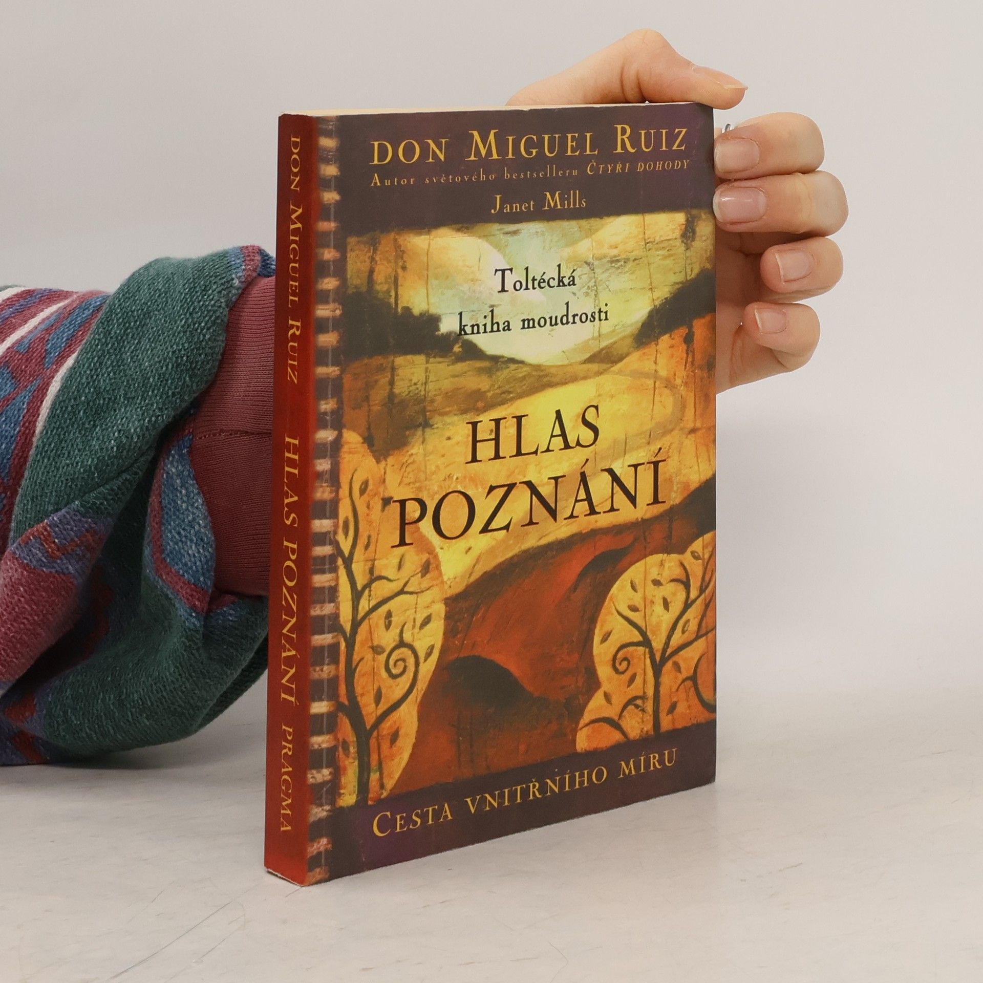 Don Miguel Ruiz Hlas poznání. Toltécká kniha moudrosti