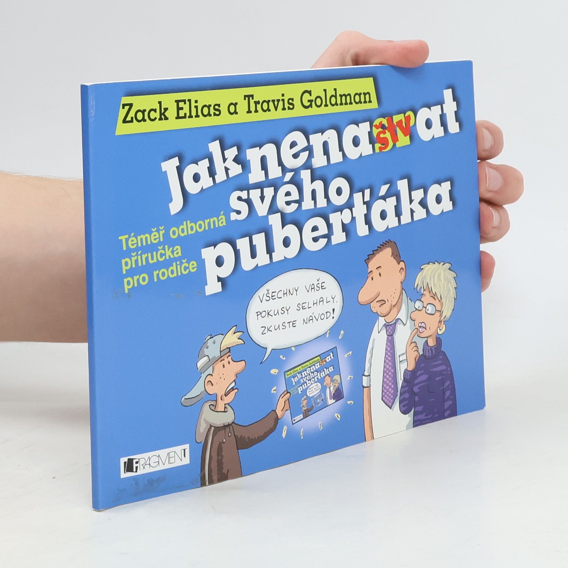 Tomáš Hroch Jak nenaštvat svého puberťáka: Téměř odborná příručka pro rodiče