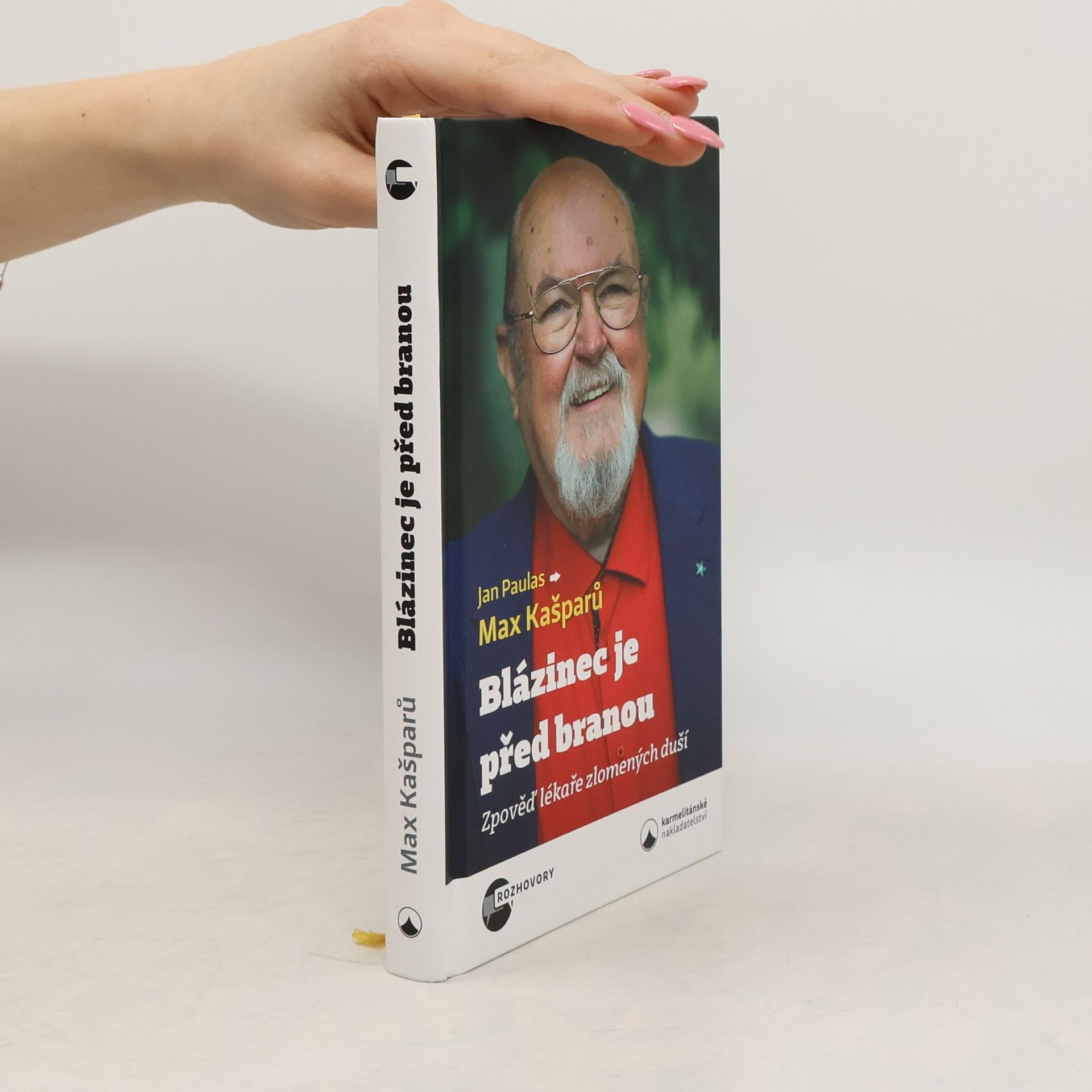 Jaroslav Max Kašparů Blázinec je před branou : zpověď lékaře zlomených duší