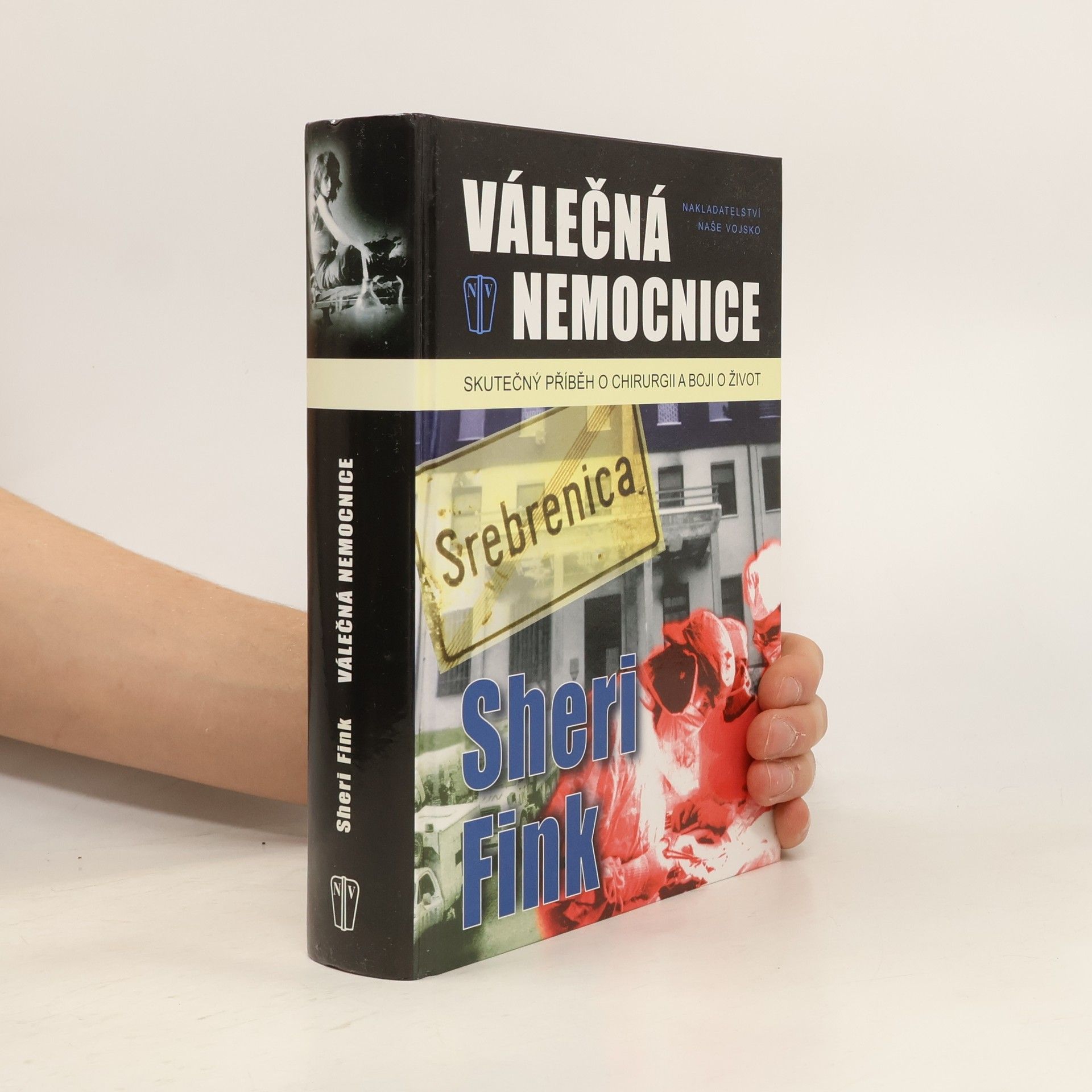 Sheri Fink Válečná nemocnice : skutečný příběh o chirurgii a boji o život