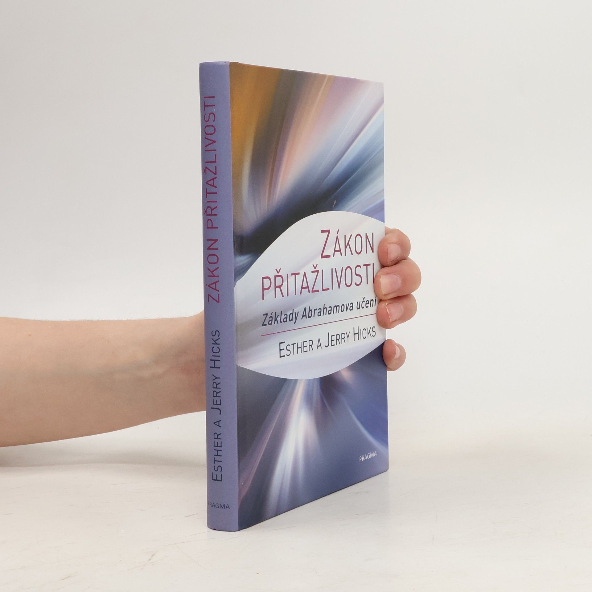 Esther Hicks Zákon přitažlivosti. Základy Abrahamova učení