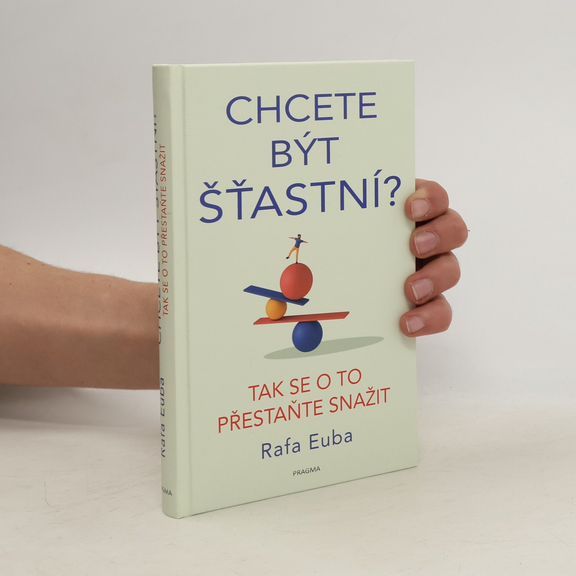 Rafa Euba Chete být šťastní? tak se o to přestaňte snažit.