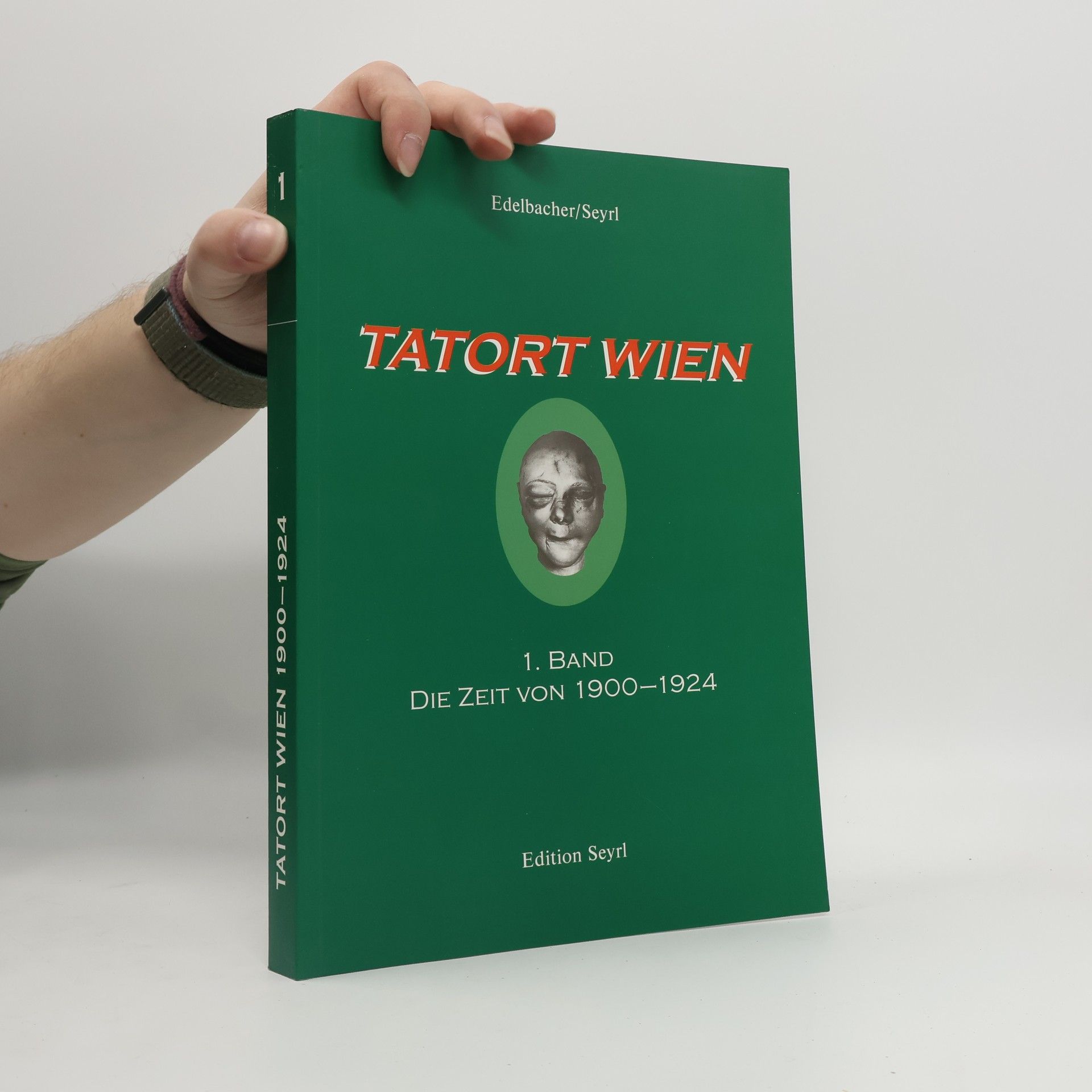 Max Edelbacher Tatort Wien. 1. Band. Die Zeit von 1900-1924