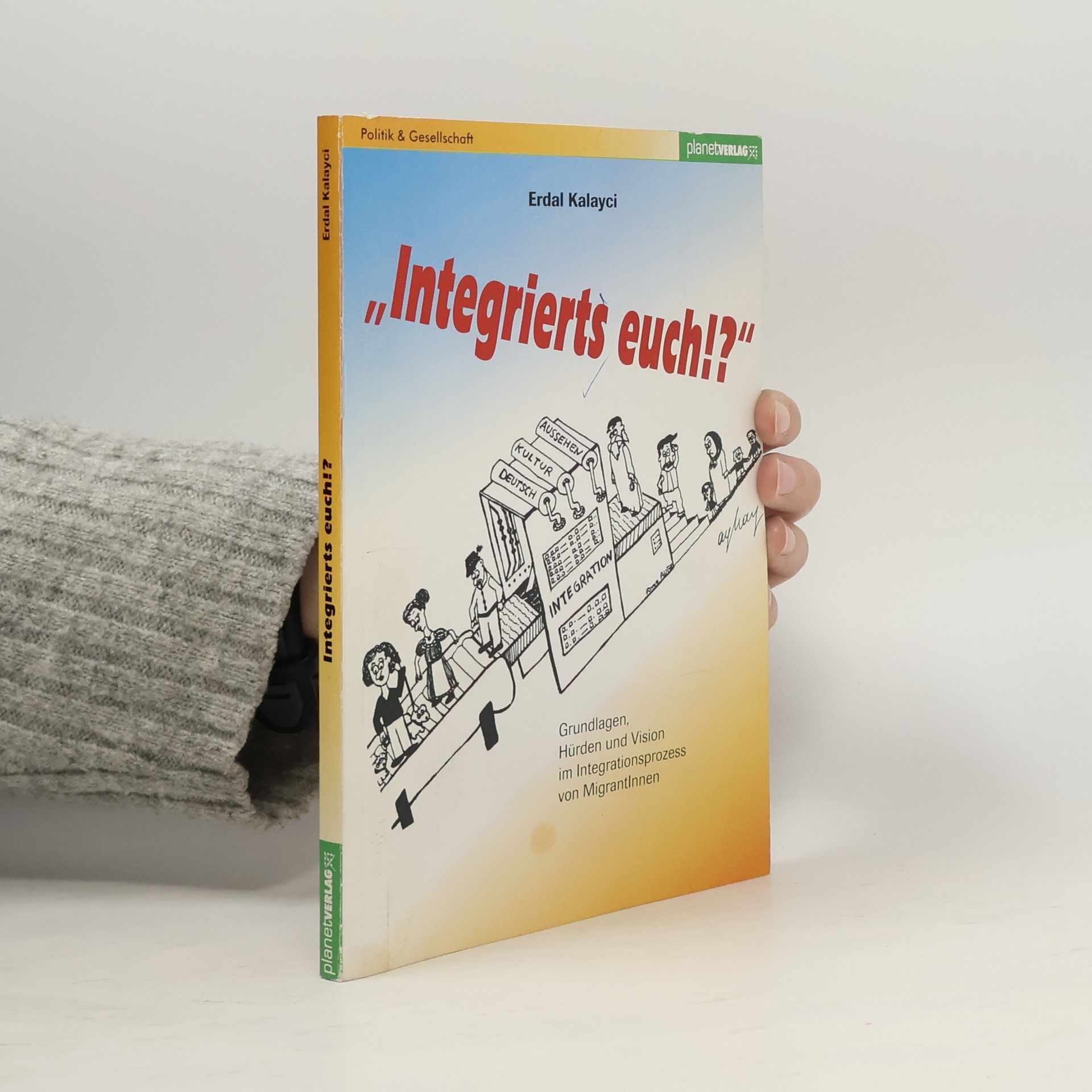 Erdal Kalayci Integrierts euch!?