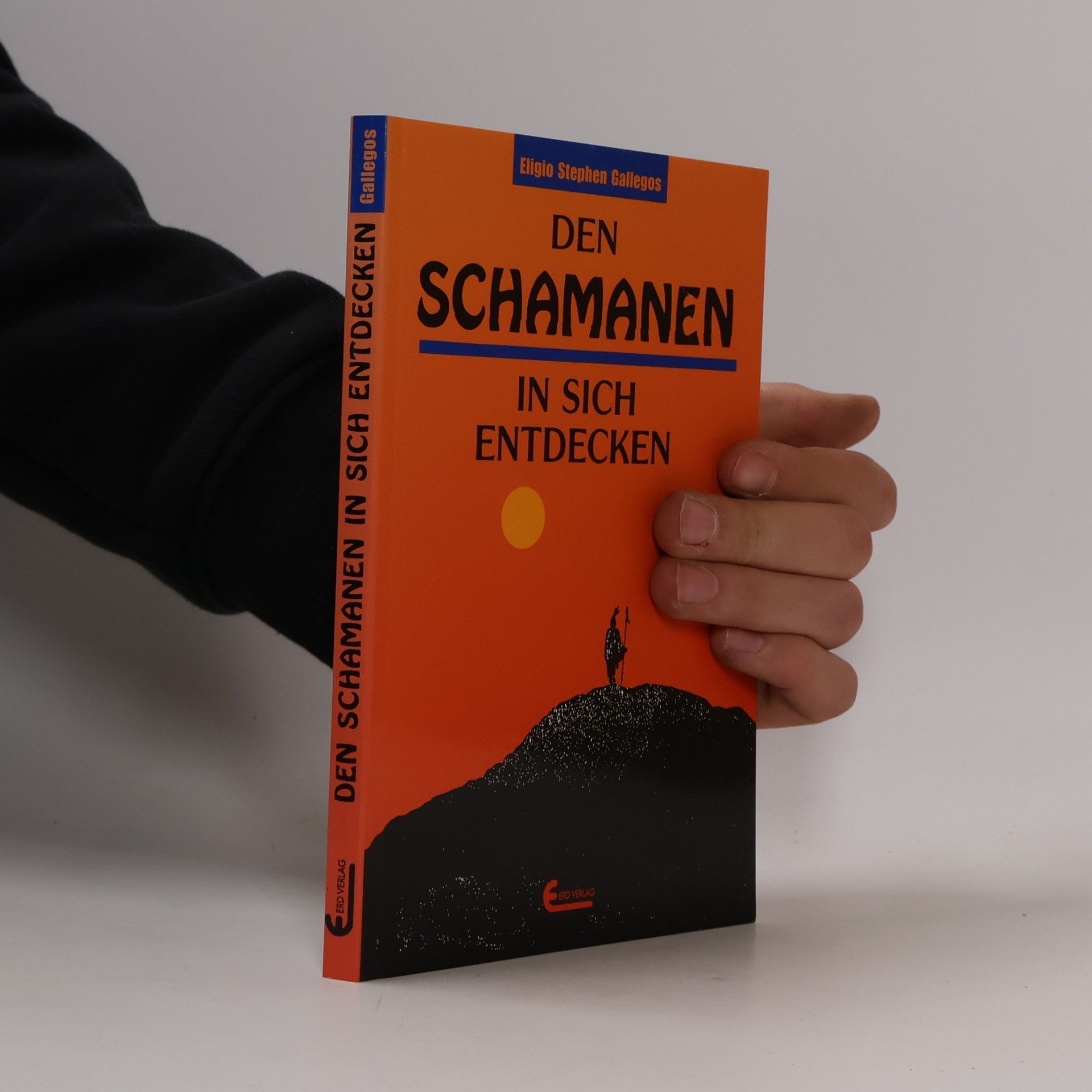 Eligio Stephen Gallegos Den Schamanen in sich entdecken