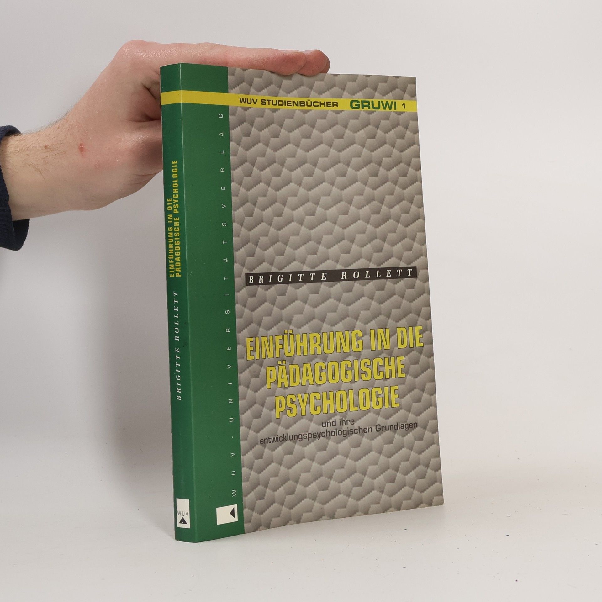 Brigitte A. Rollett Einführung in die pädagogische Psychologie und ihre entwicklungspsychologischen Grundlagen