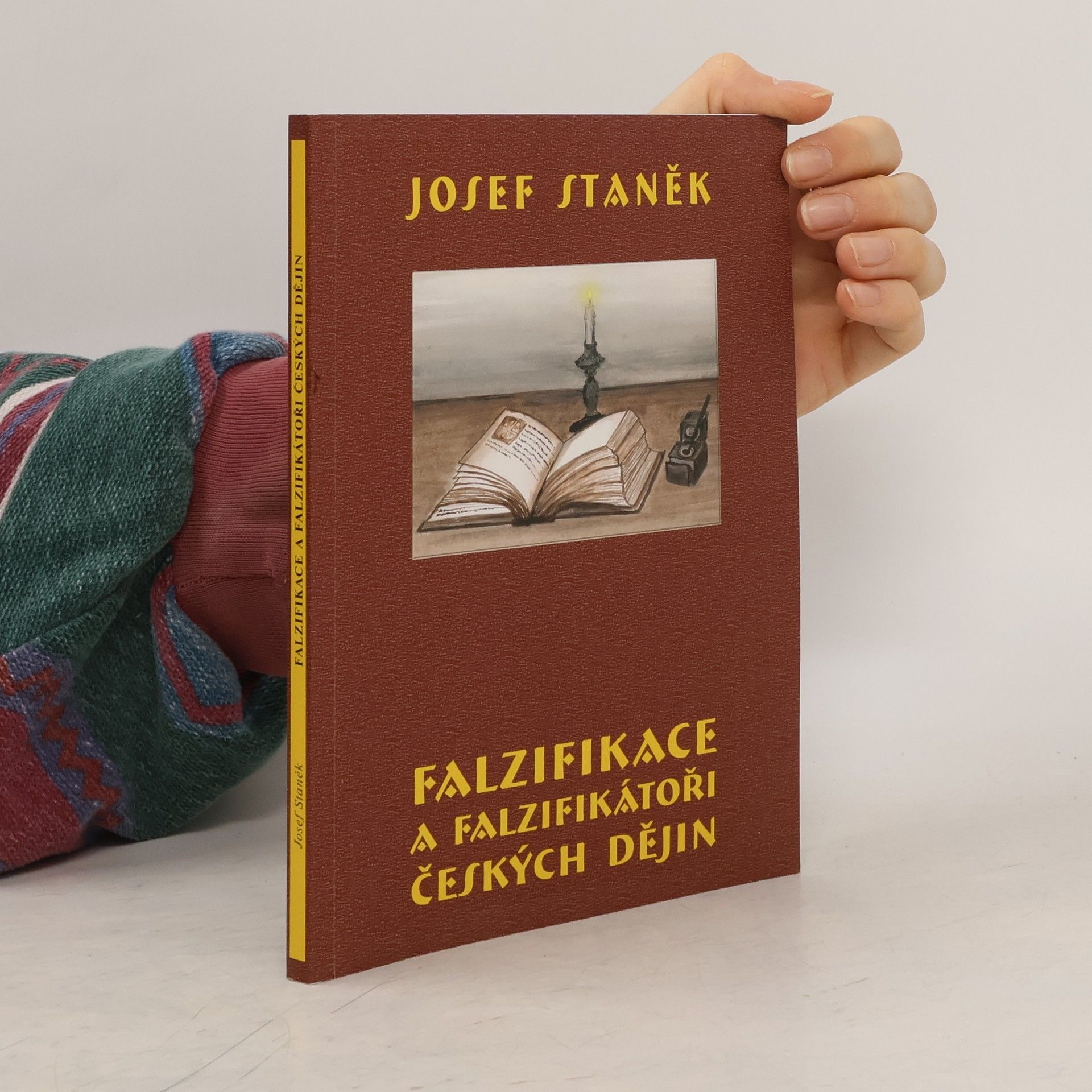 Josef Staněk Falzifikace a falzifikátoři českých dějin