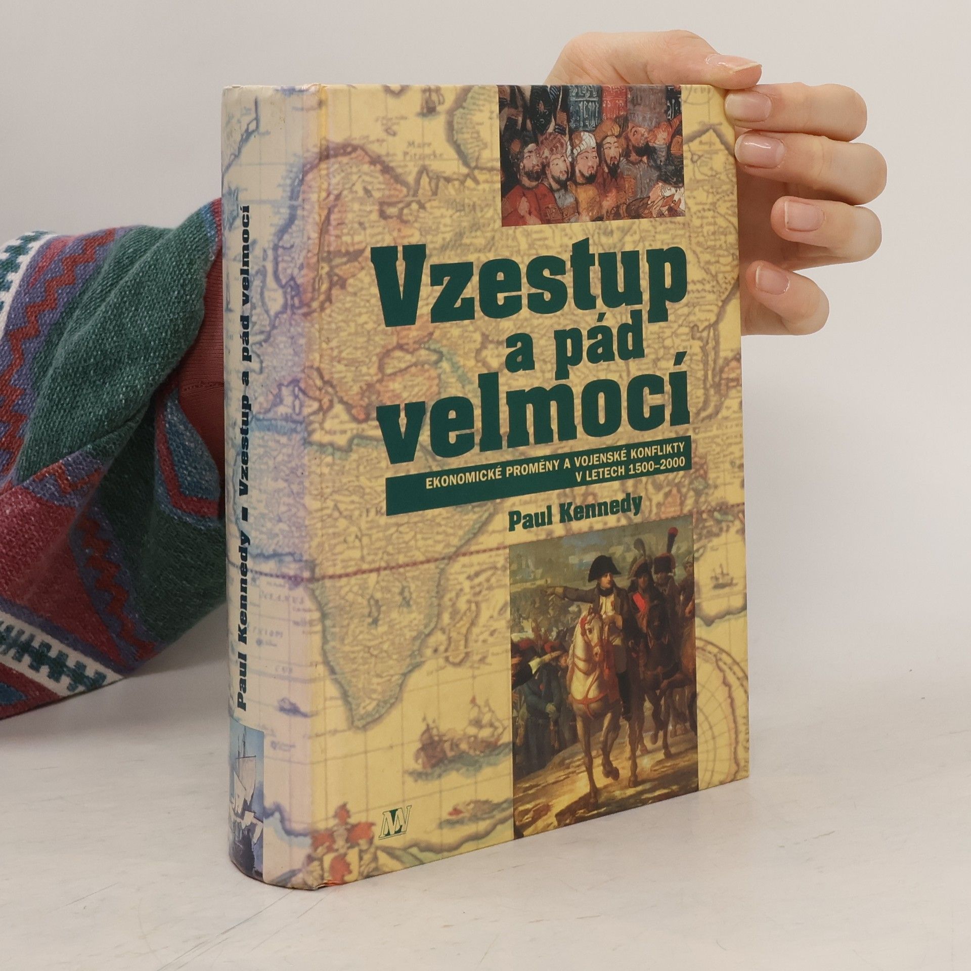 Paul Kennedy Vzestup a pád velmocí : ekonomické změny a vojenské konflikty v letech 1500-2000